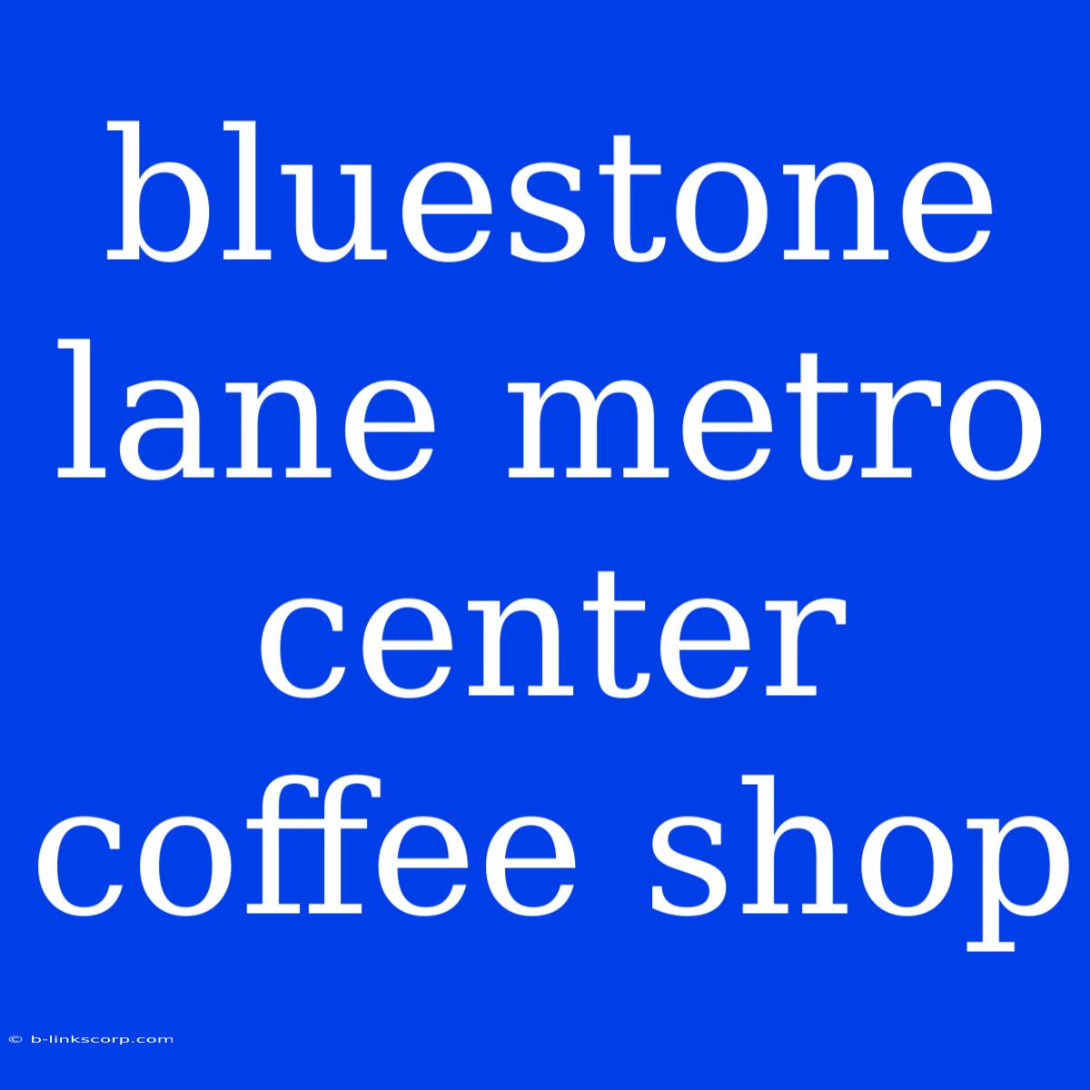 Bluestone Lane Metro Center Coffee Shop