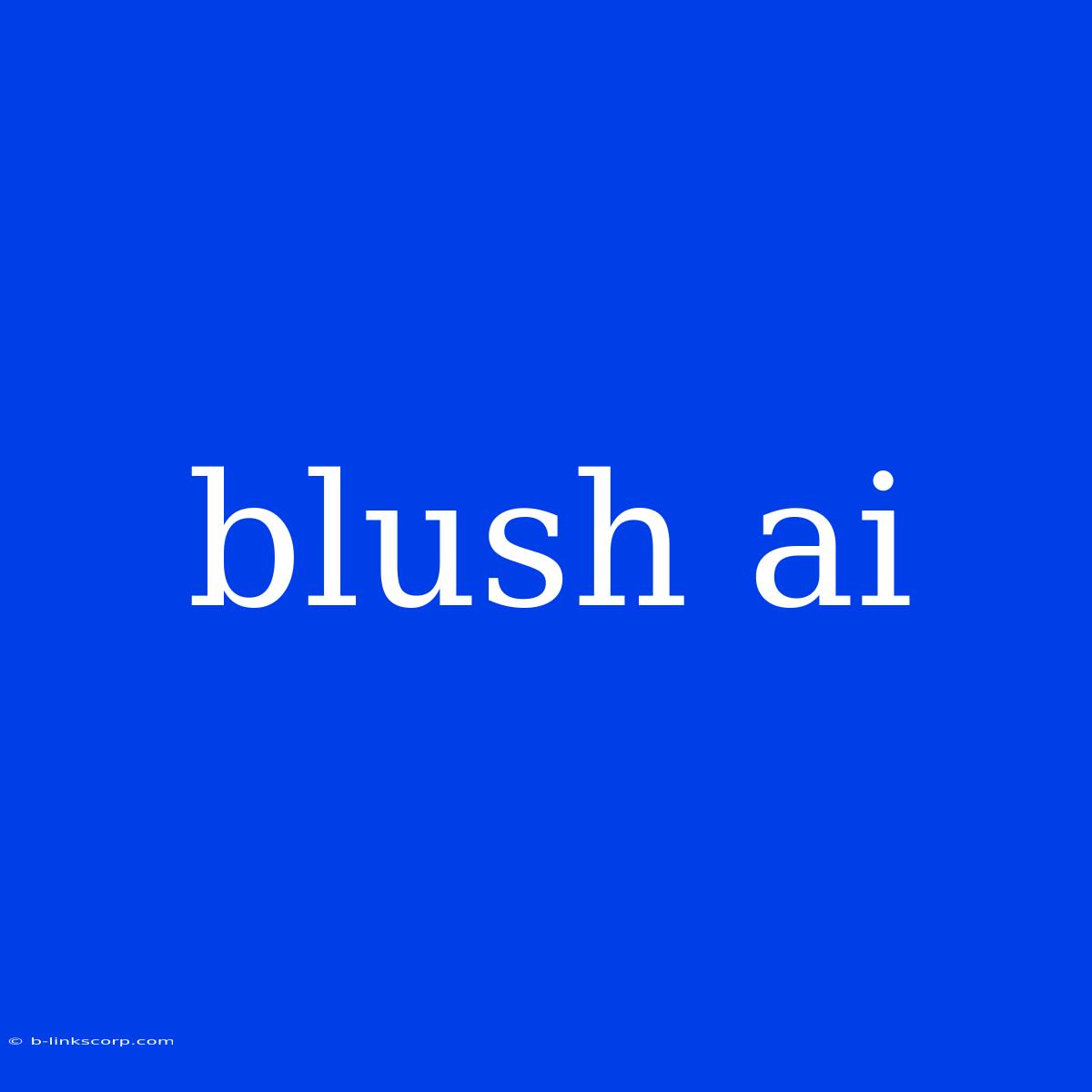 Blush Ai