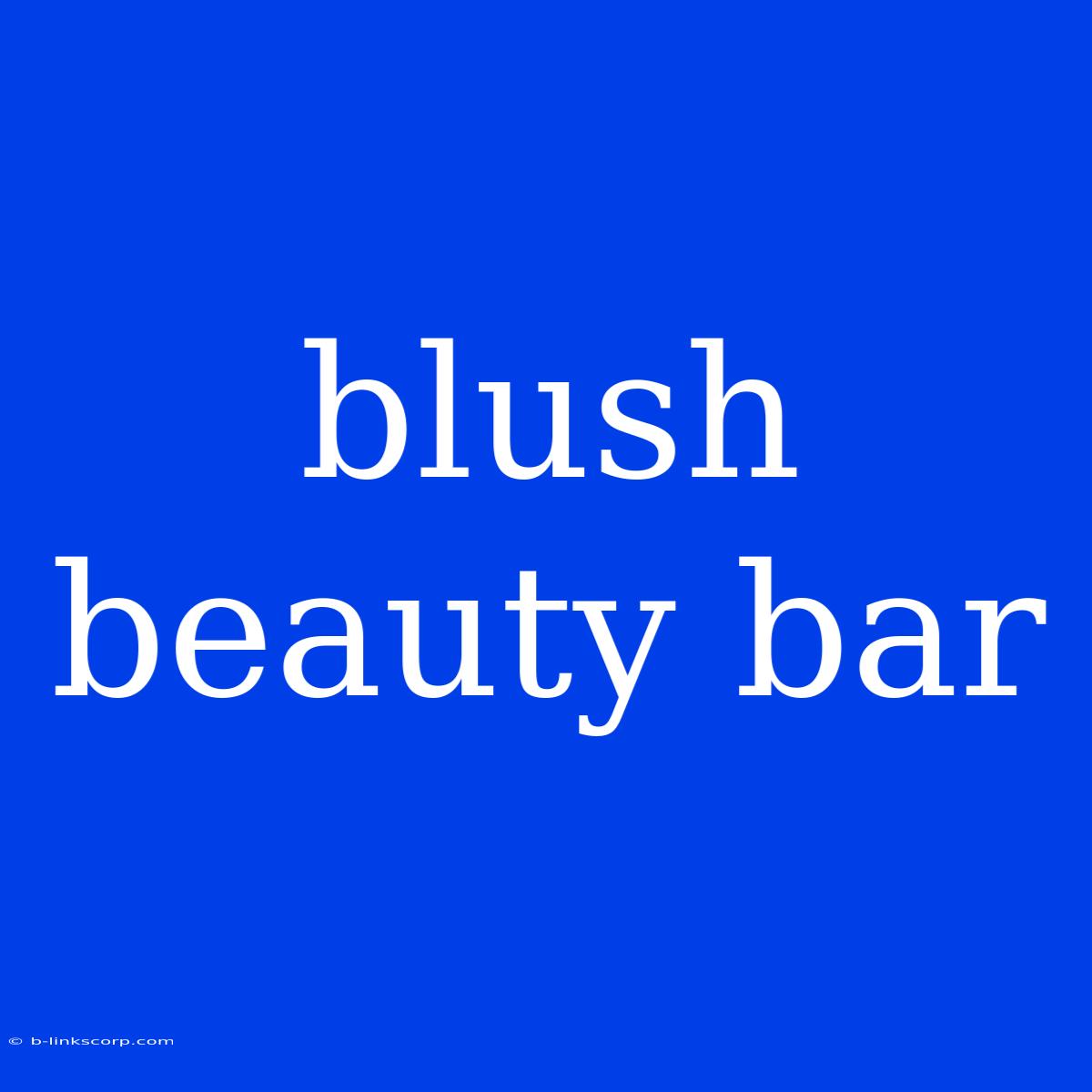 Blush Beauty Bar