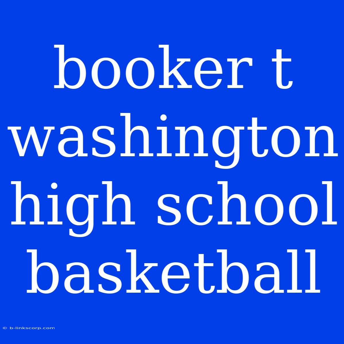 Booker T Washington High School Basketball