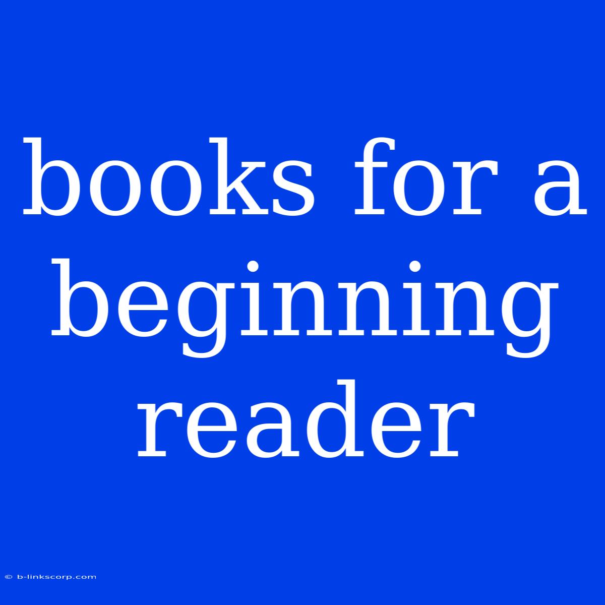 Books For A Beginning Reader