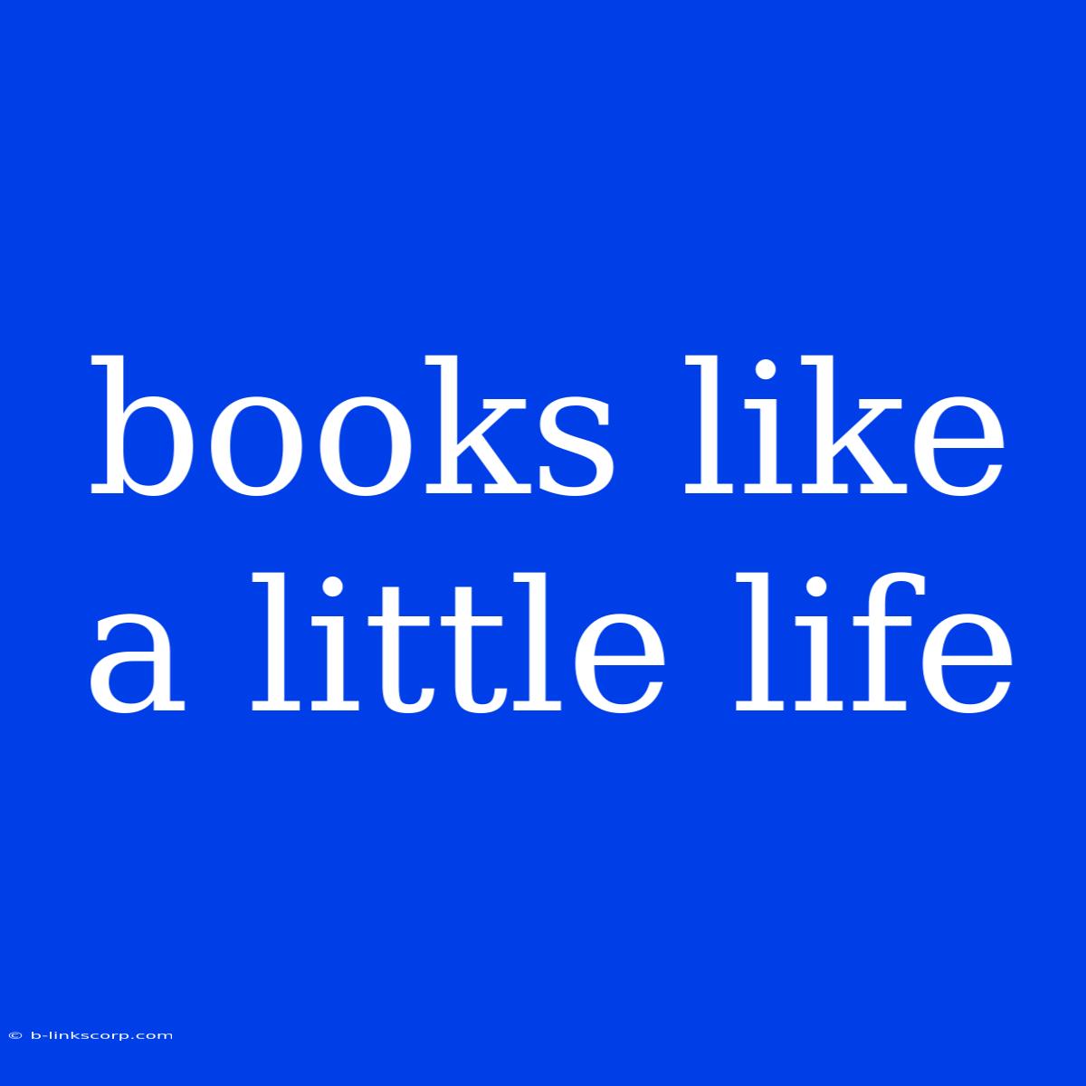 Books Like A Little Life