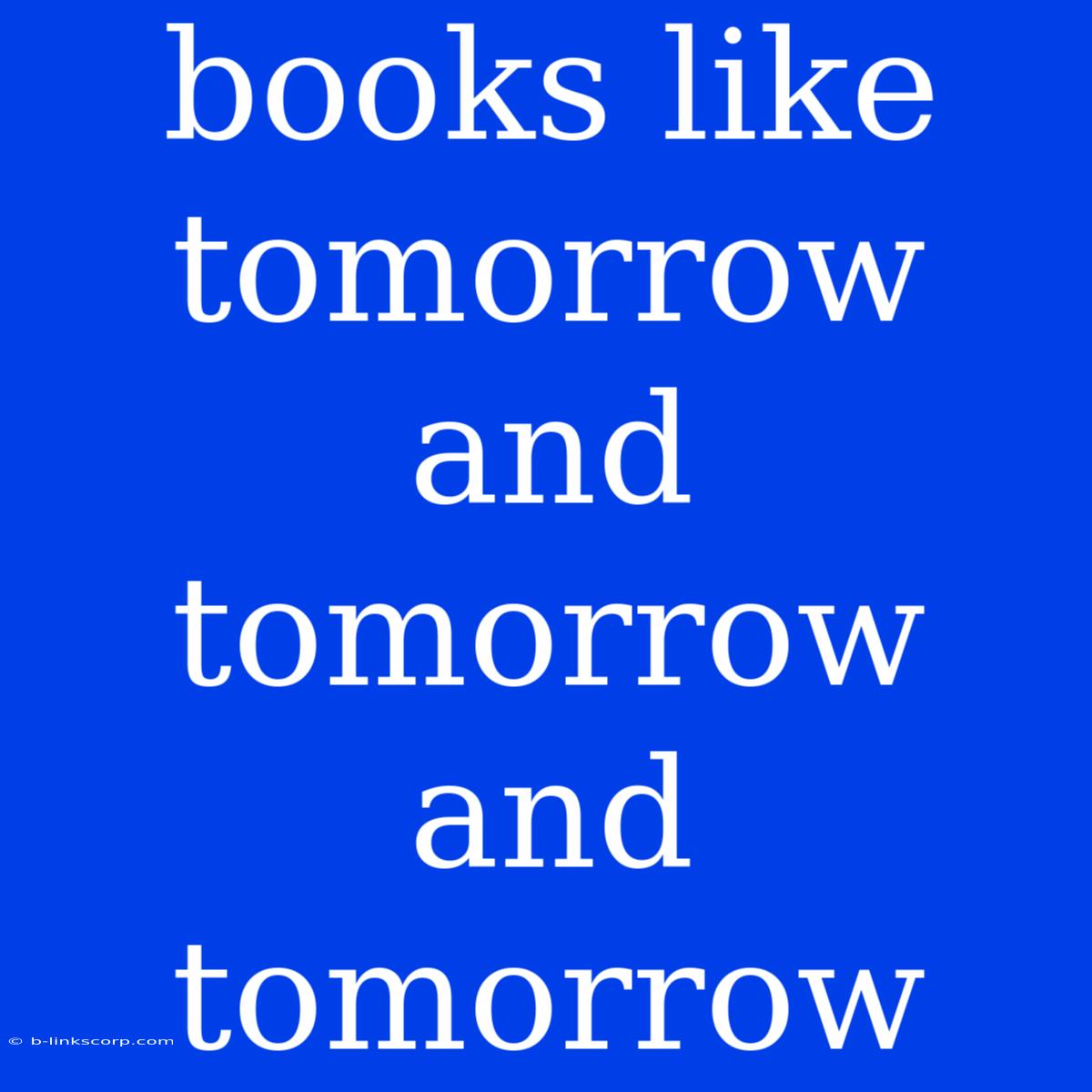 Books Like Tomorrow And Tomorrow And Tomorrow