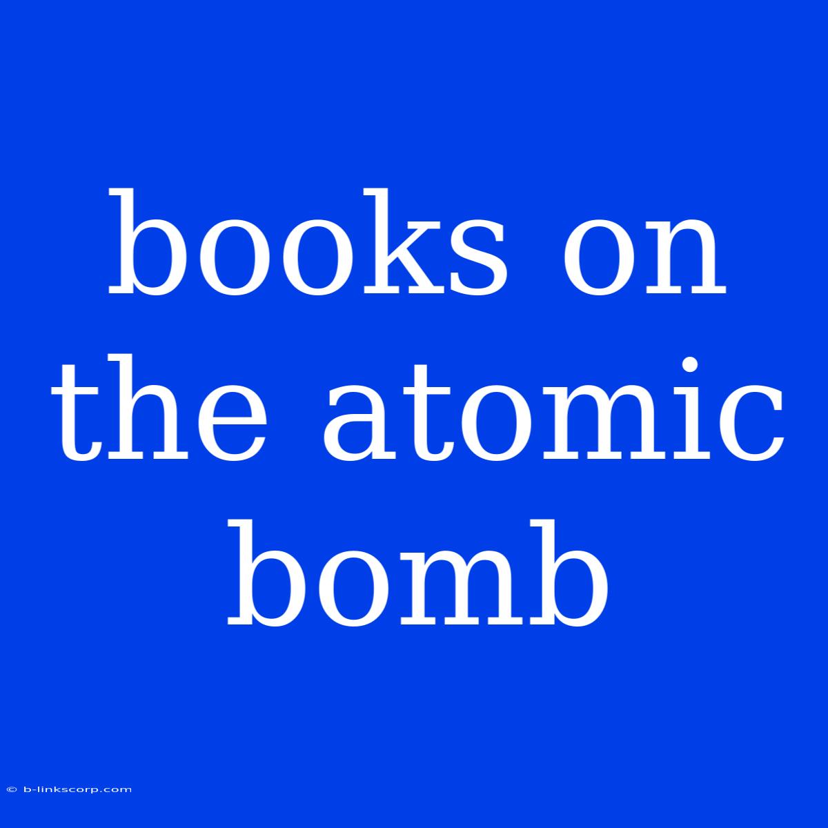 Books On The Atomic Bomb