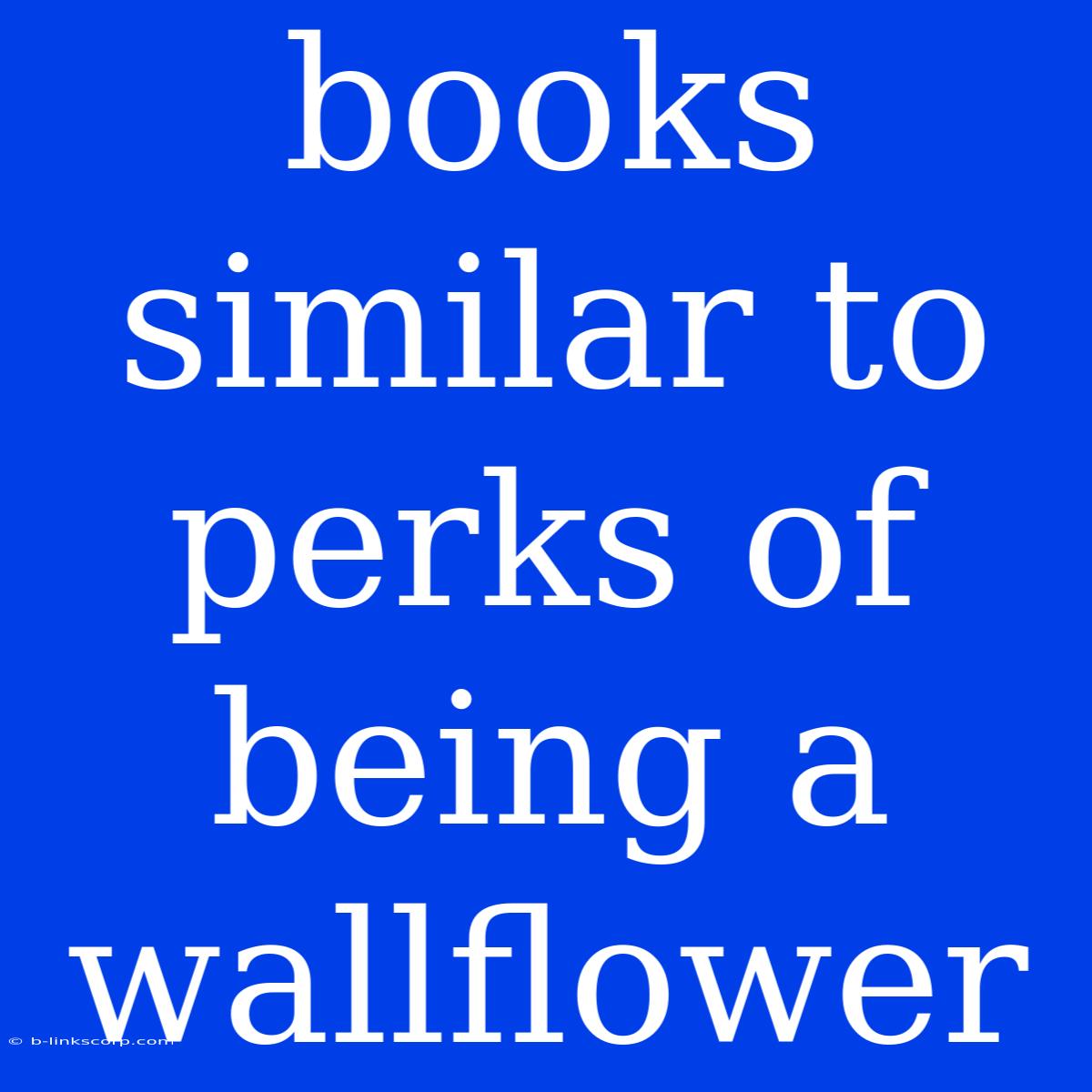 Books Similar To Perks Of Being A Wallflower