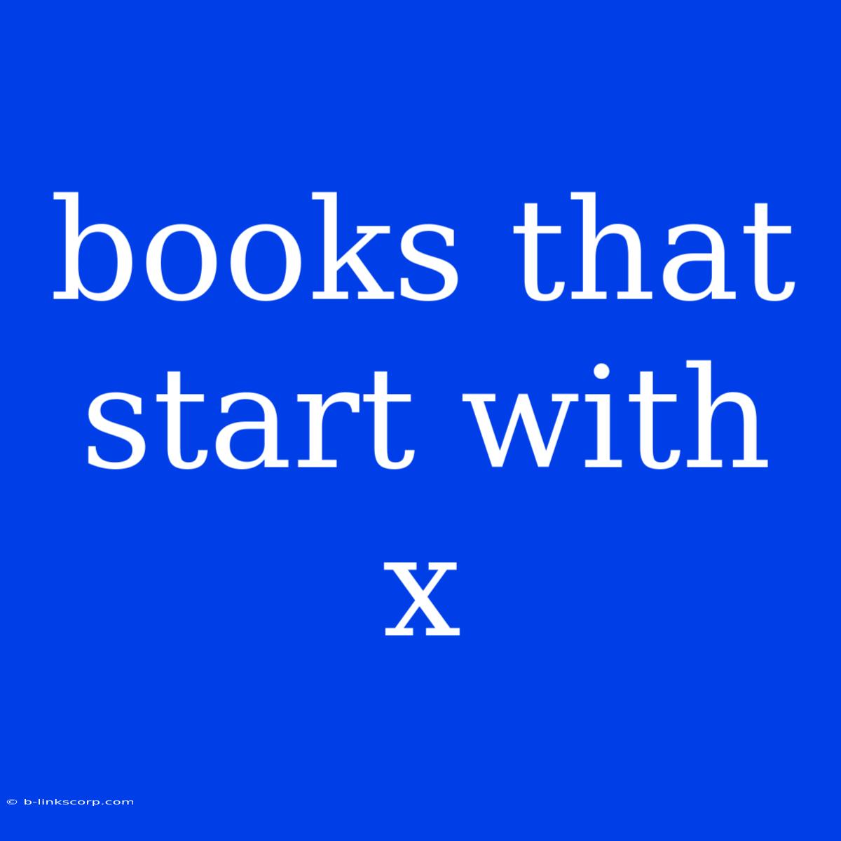 Books That Start With X