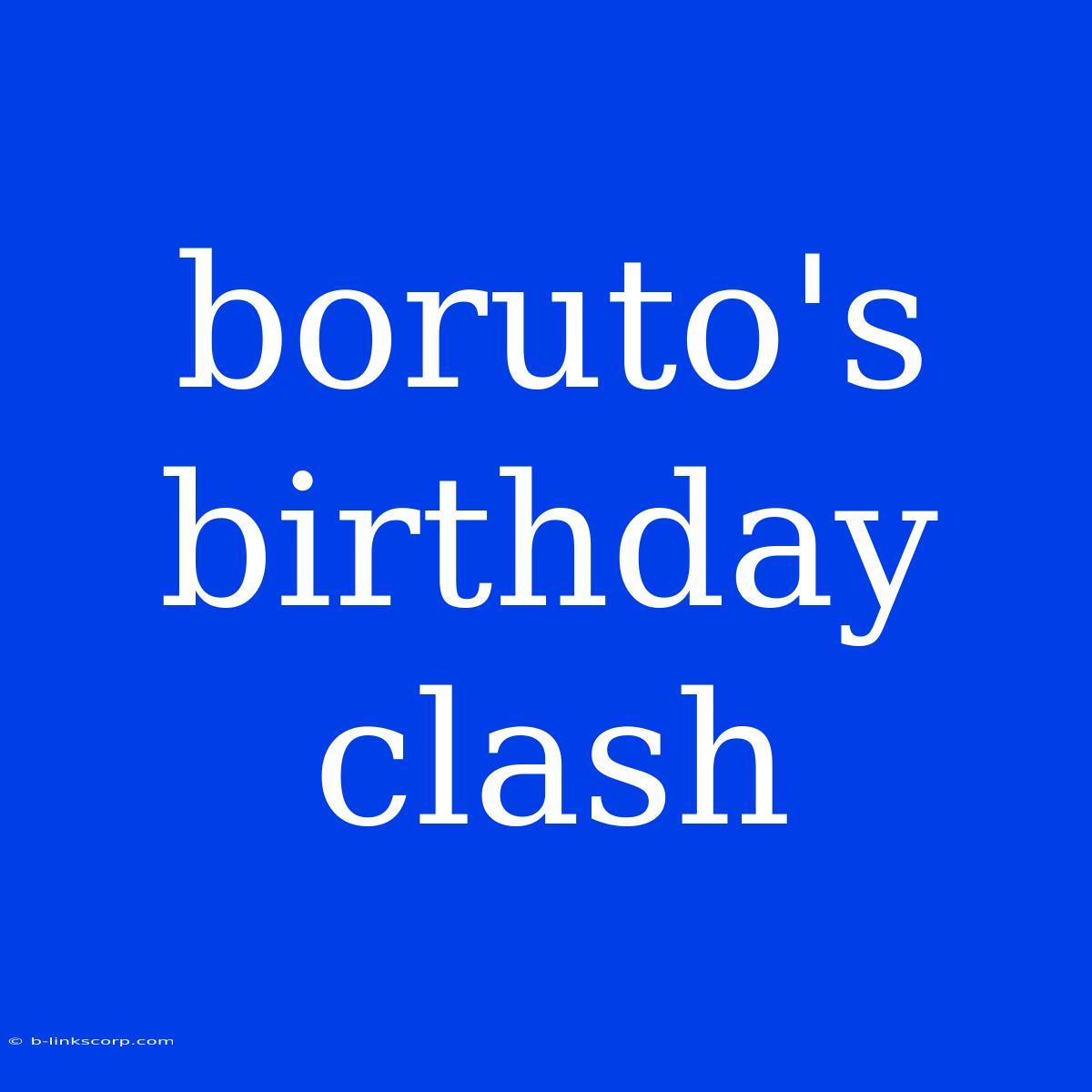 Boruto's Birthday Clash