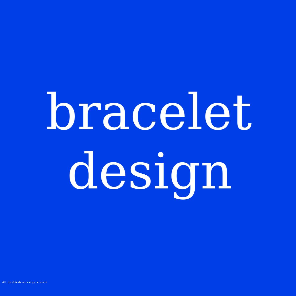 Bracelet Design