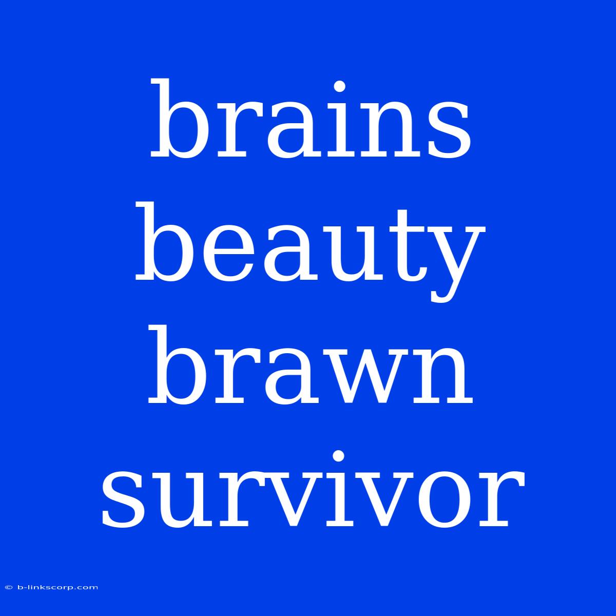 Brains Beauty Brawn Survivor