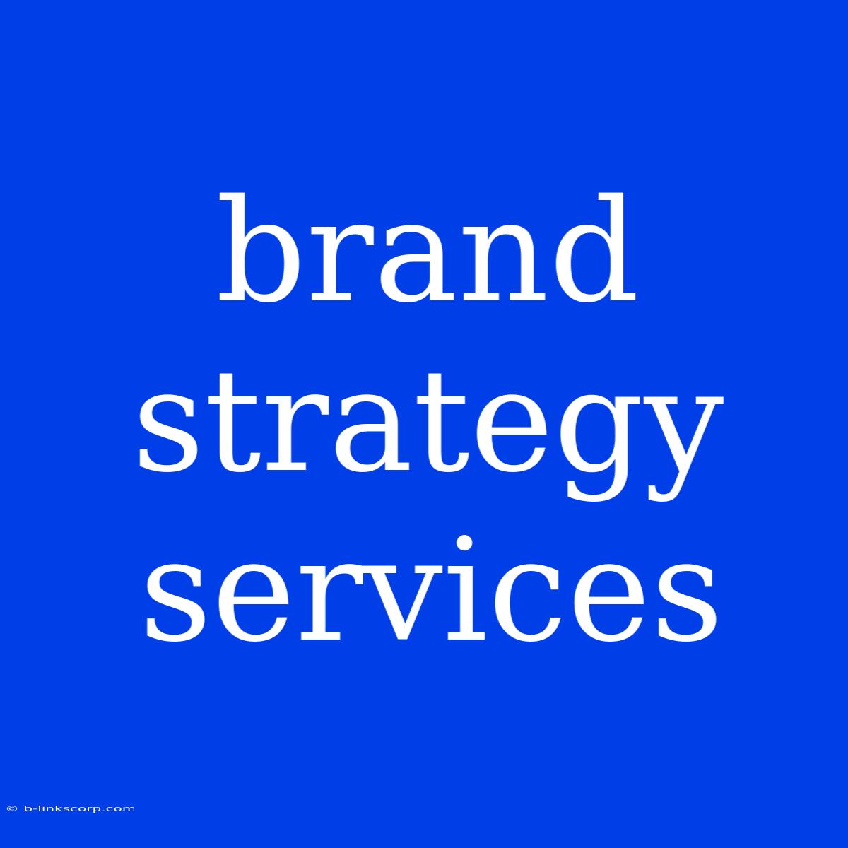 Brand Strategy Services