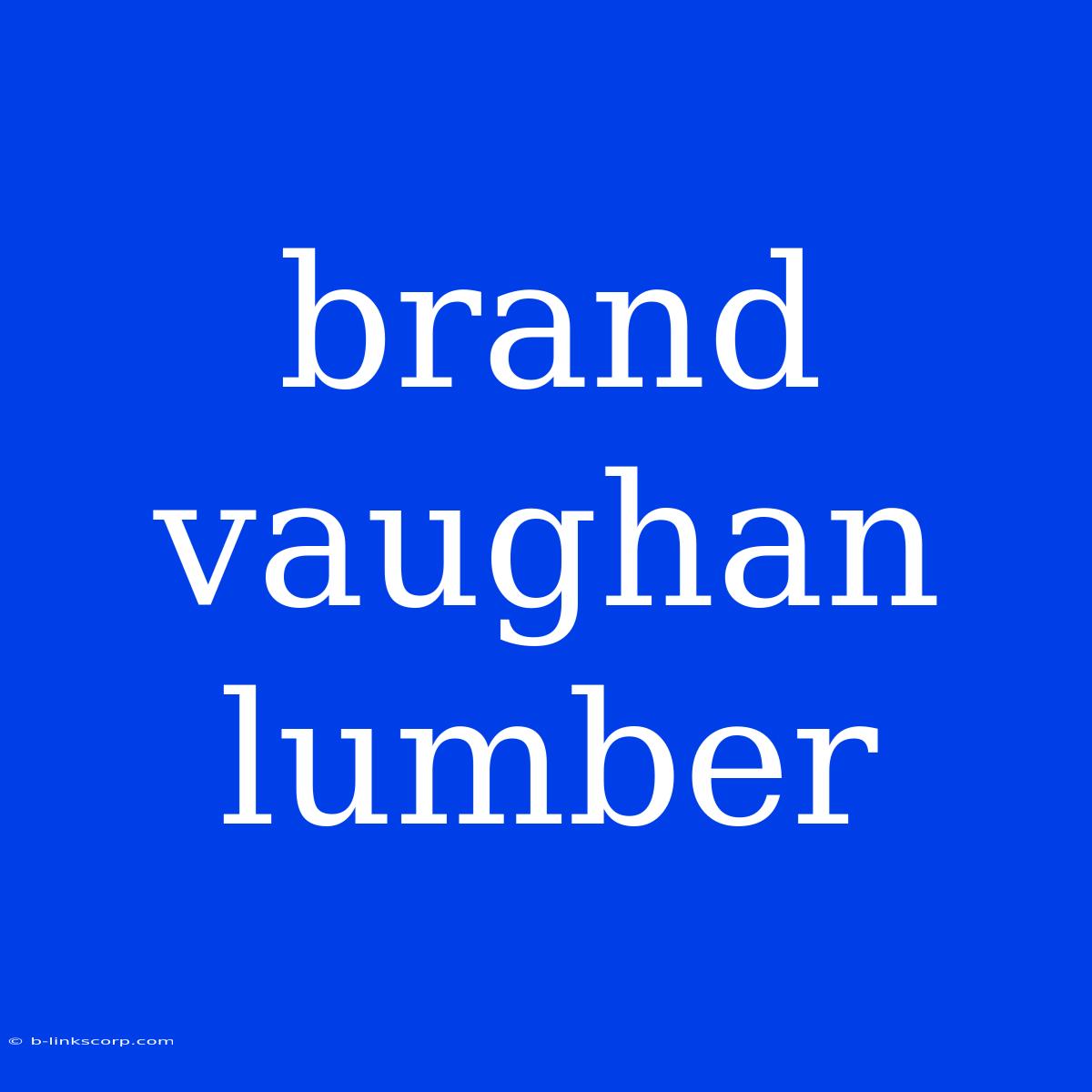 Brand Vaughan Lumber