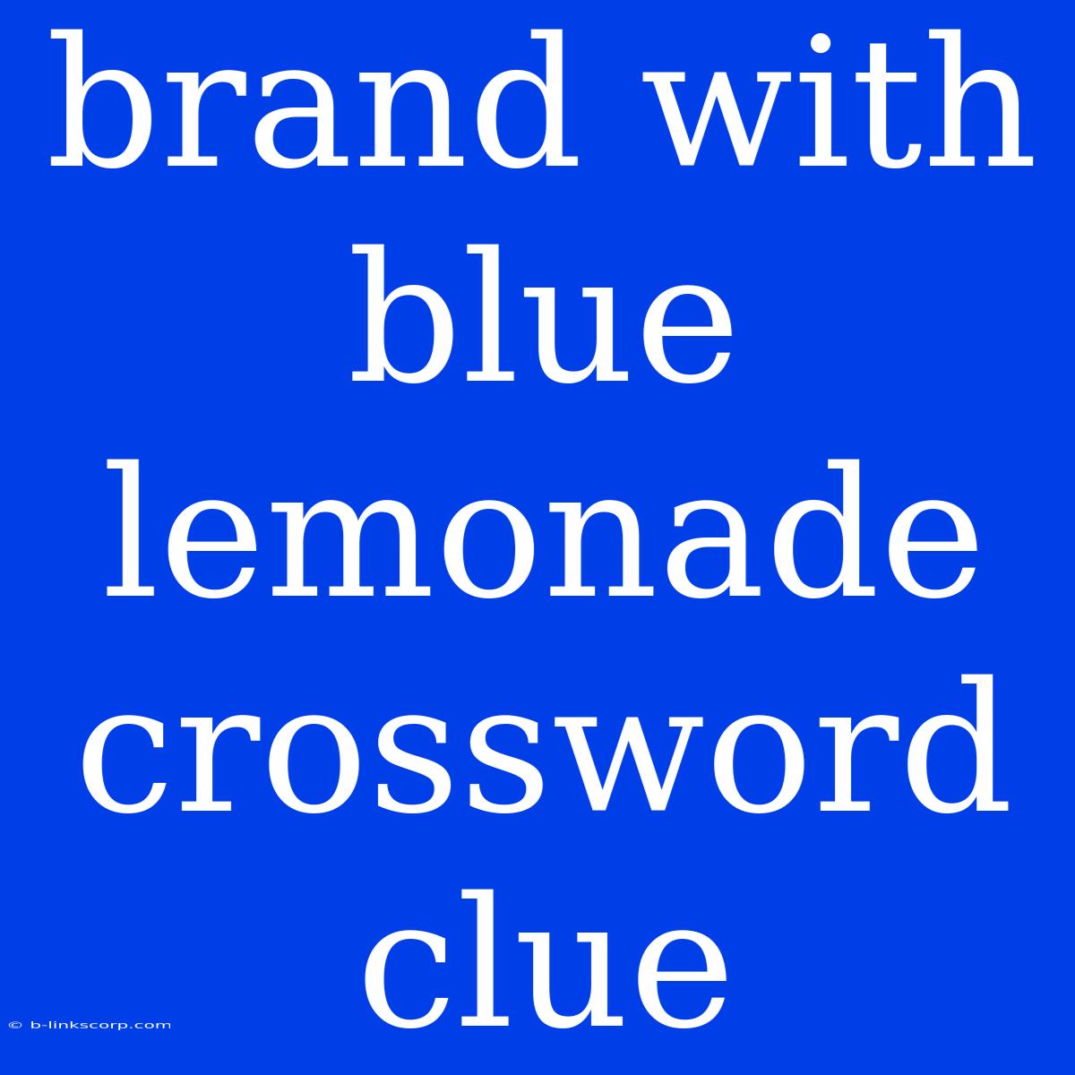 Brand With Blue Lemonade Crossword Clue