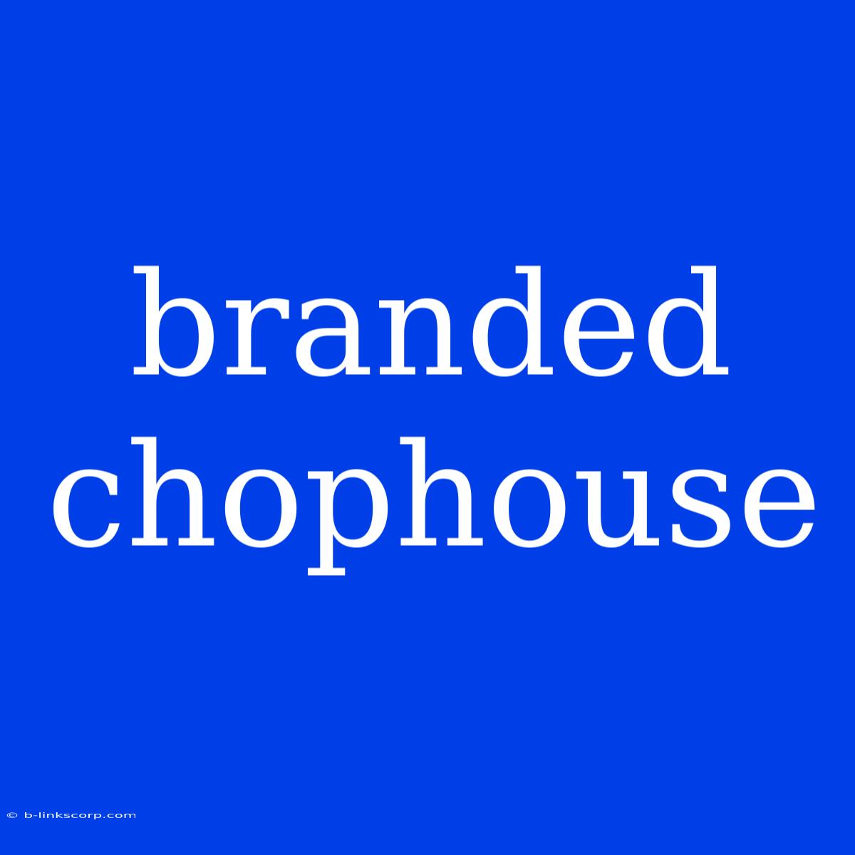 Branded Chophouse