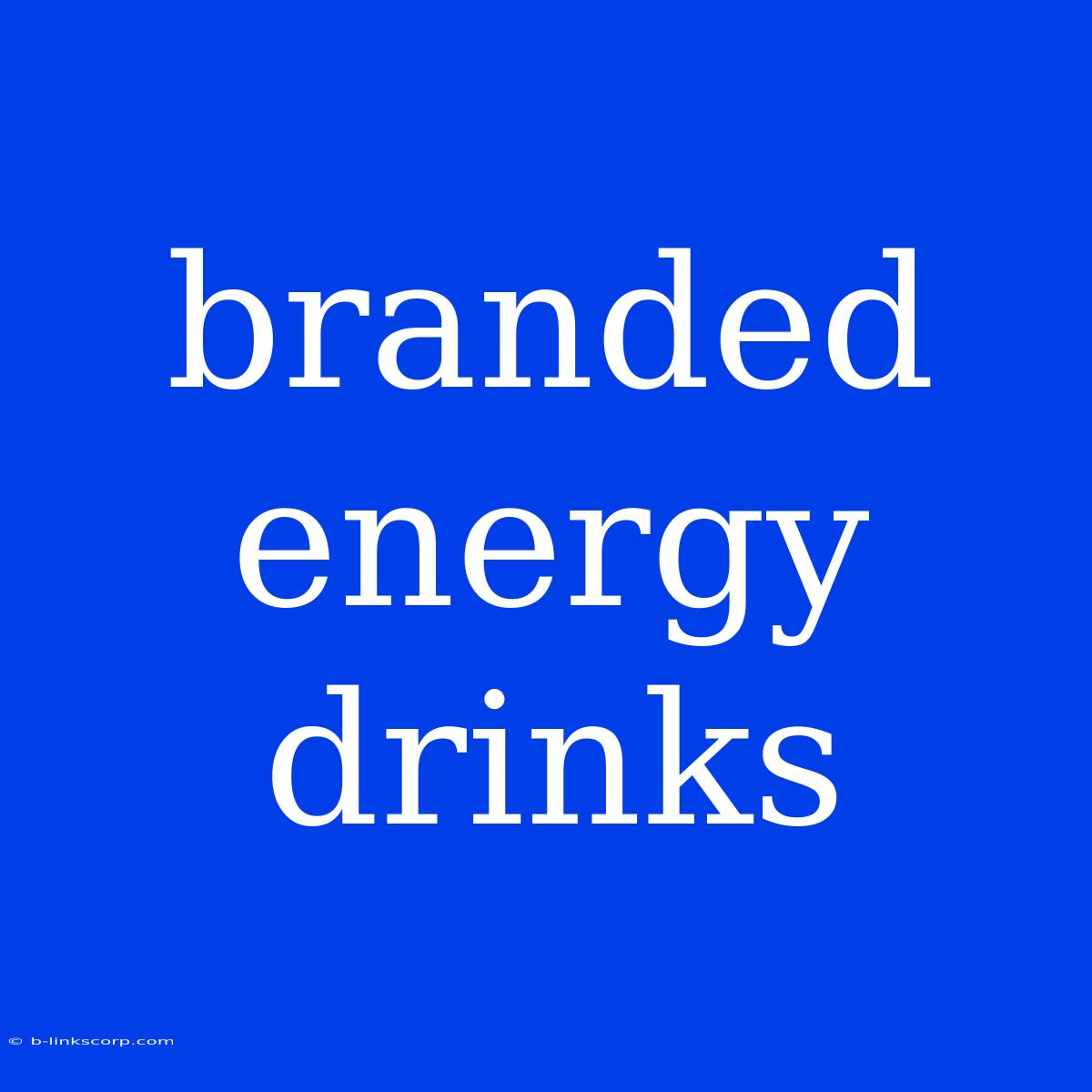 Branded Energy Drinks