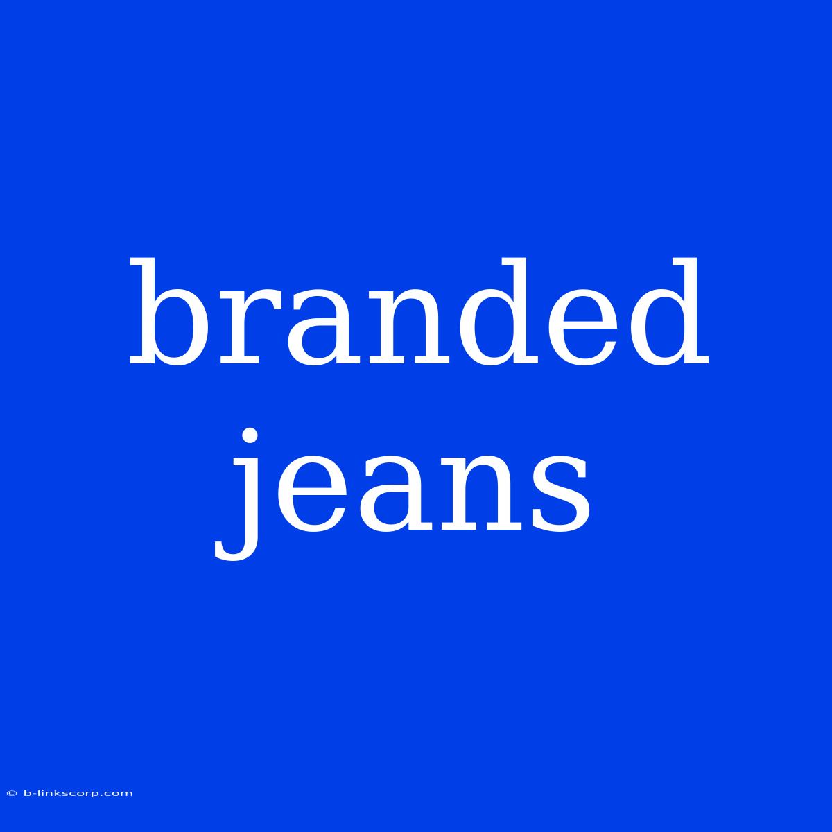 Branded Jeans