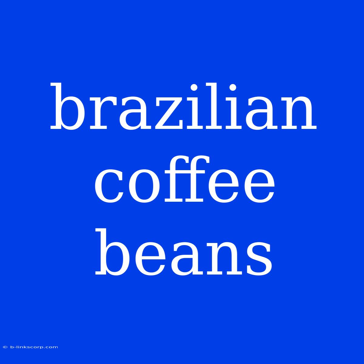 Brazilian Coffee Beans