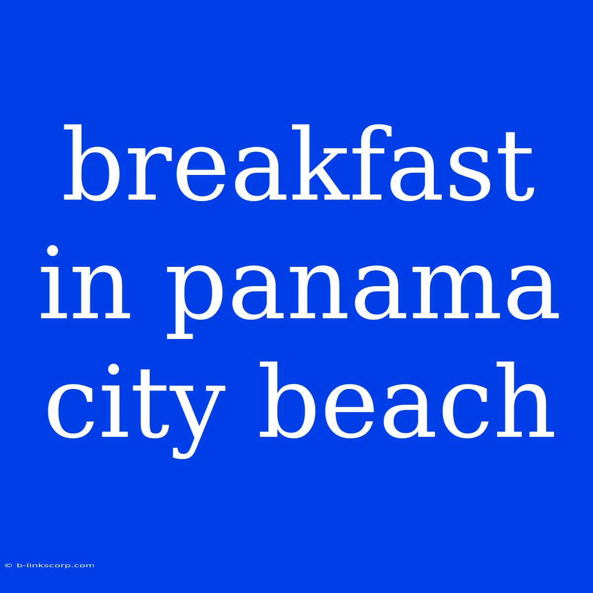 Breakfast In Panama City Beach