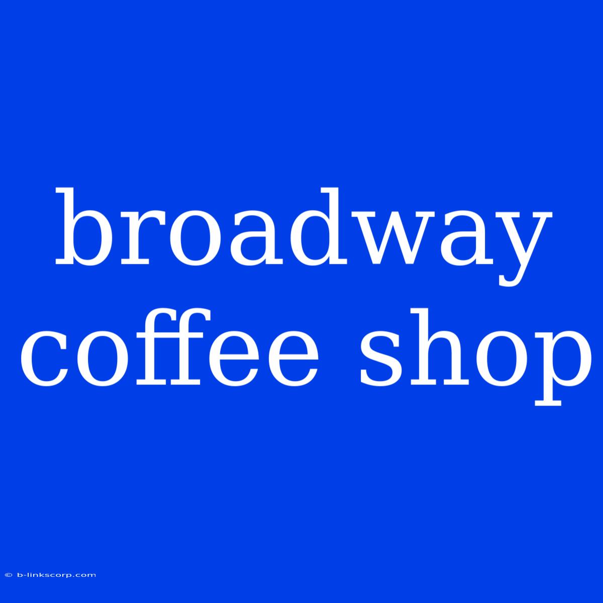 Broadway Coffee Shop