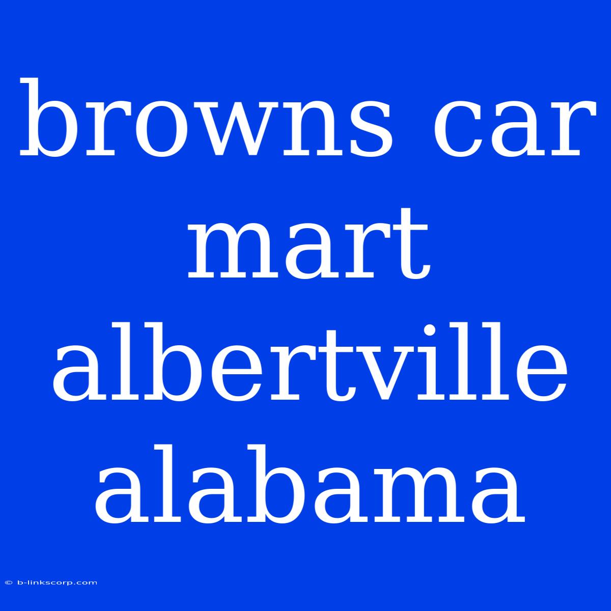 Browns Car Mart Albertville Alabama