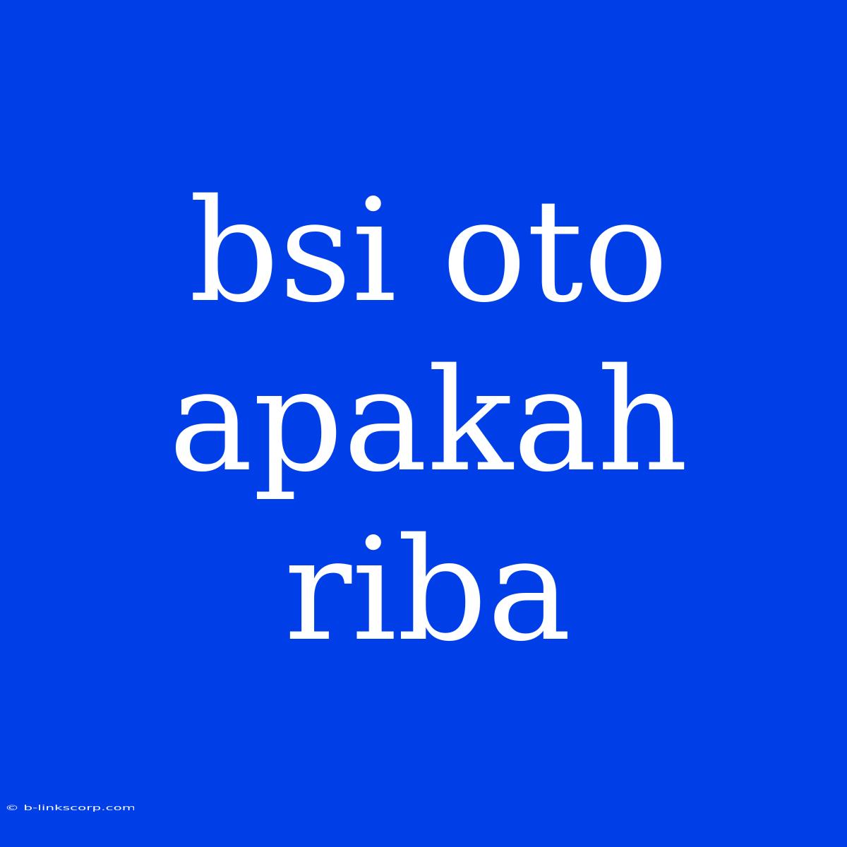 Bsi Oto Apakah Riba