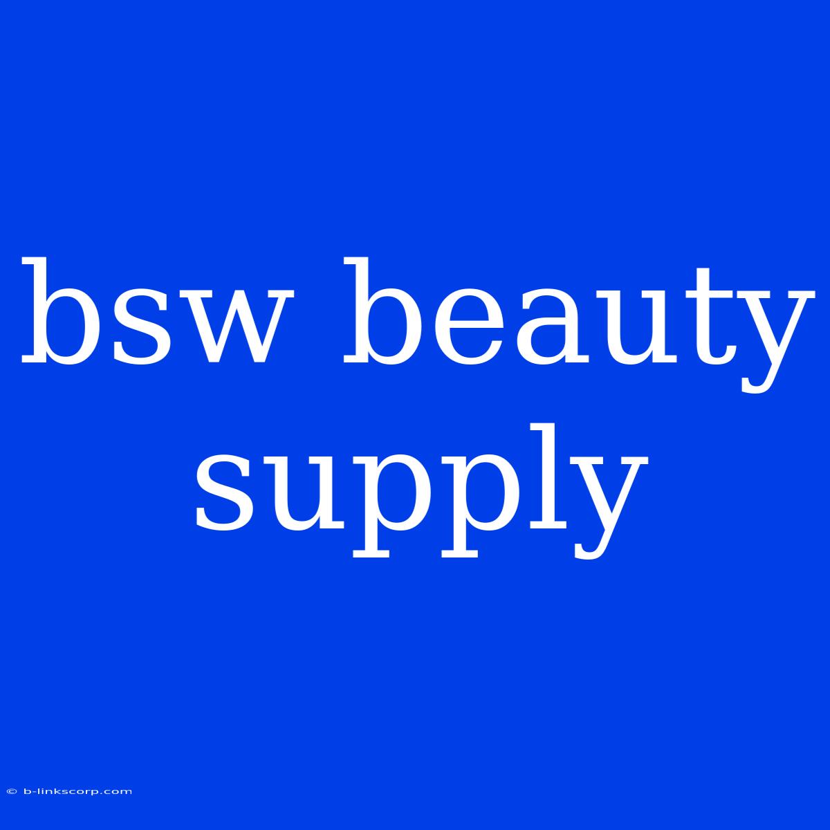 Bsw Beauty Supply