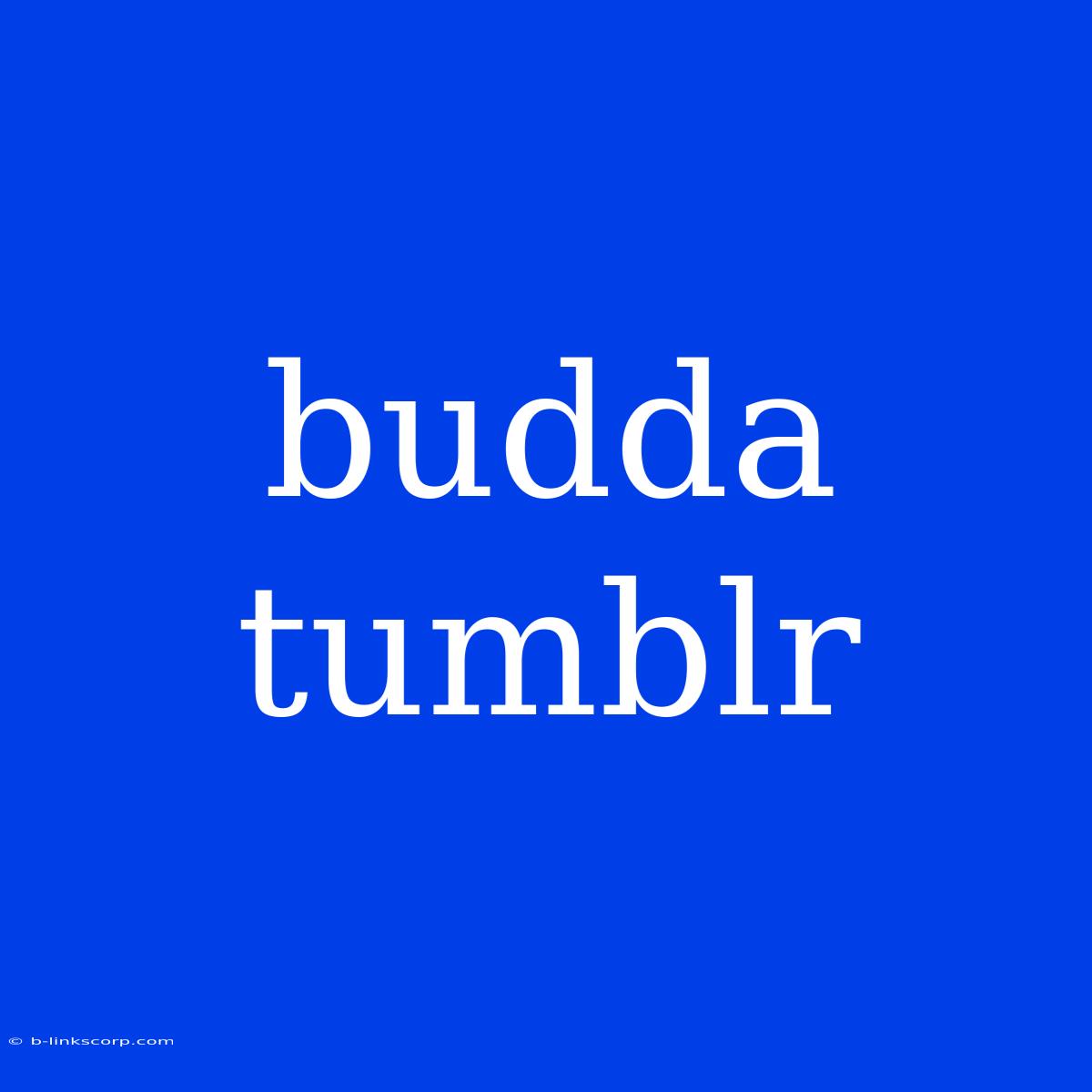 Budda Tumblr