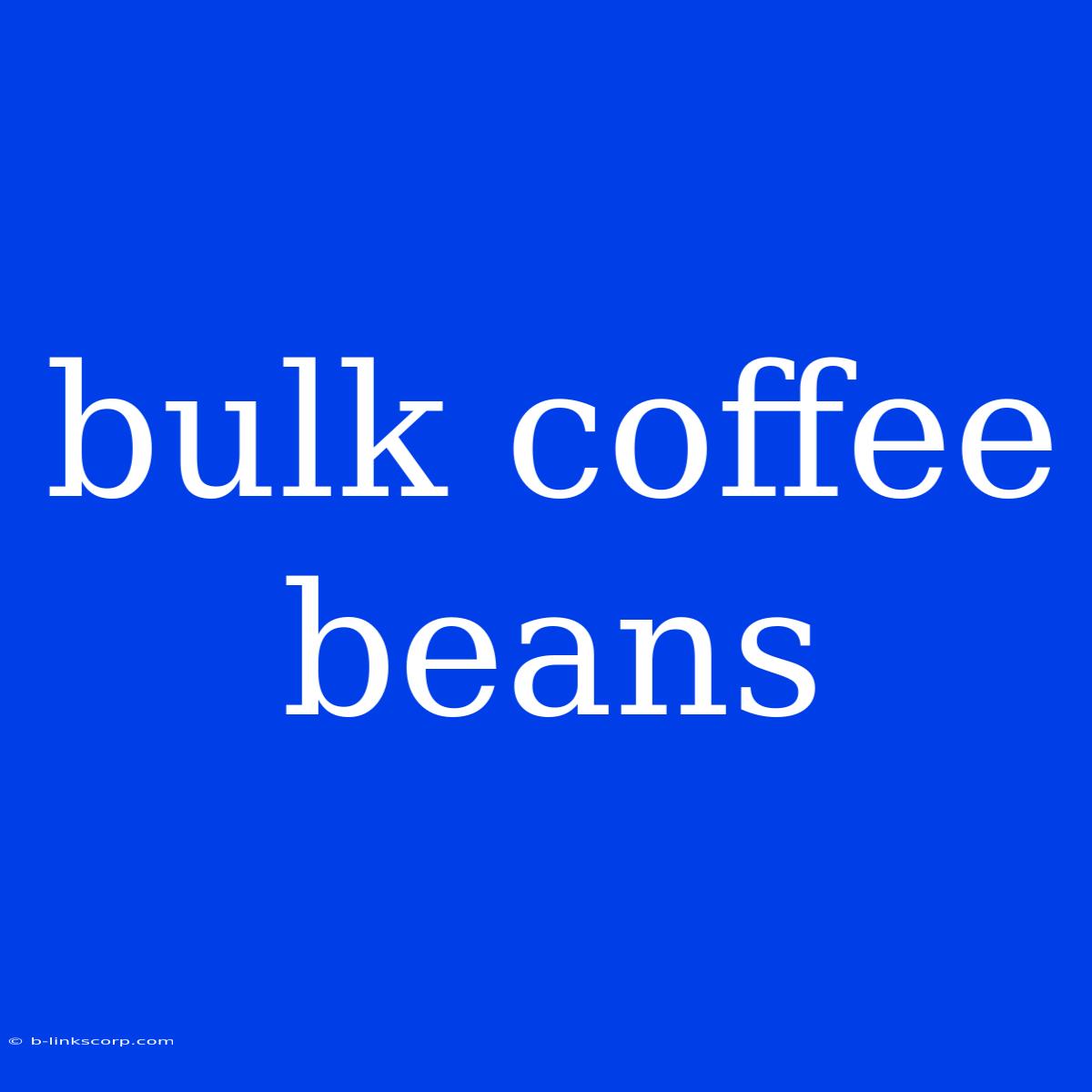 Bulk Coffee Beans