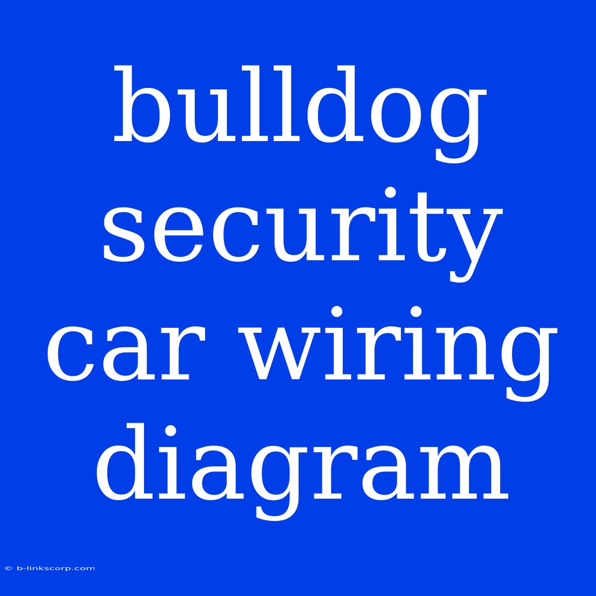 Bulldog Security Car Wiring Diagram