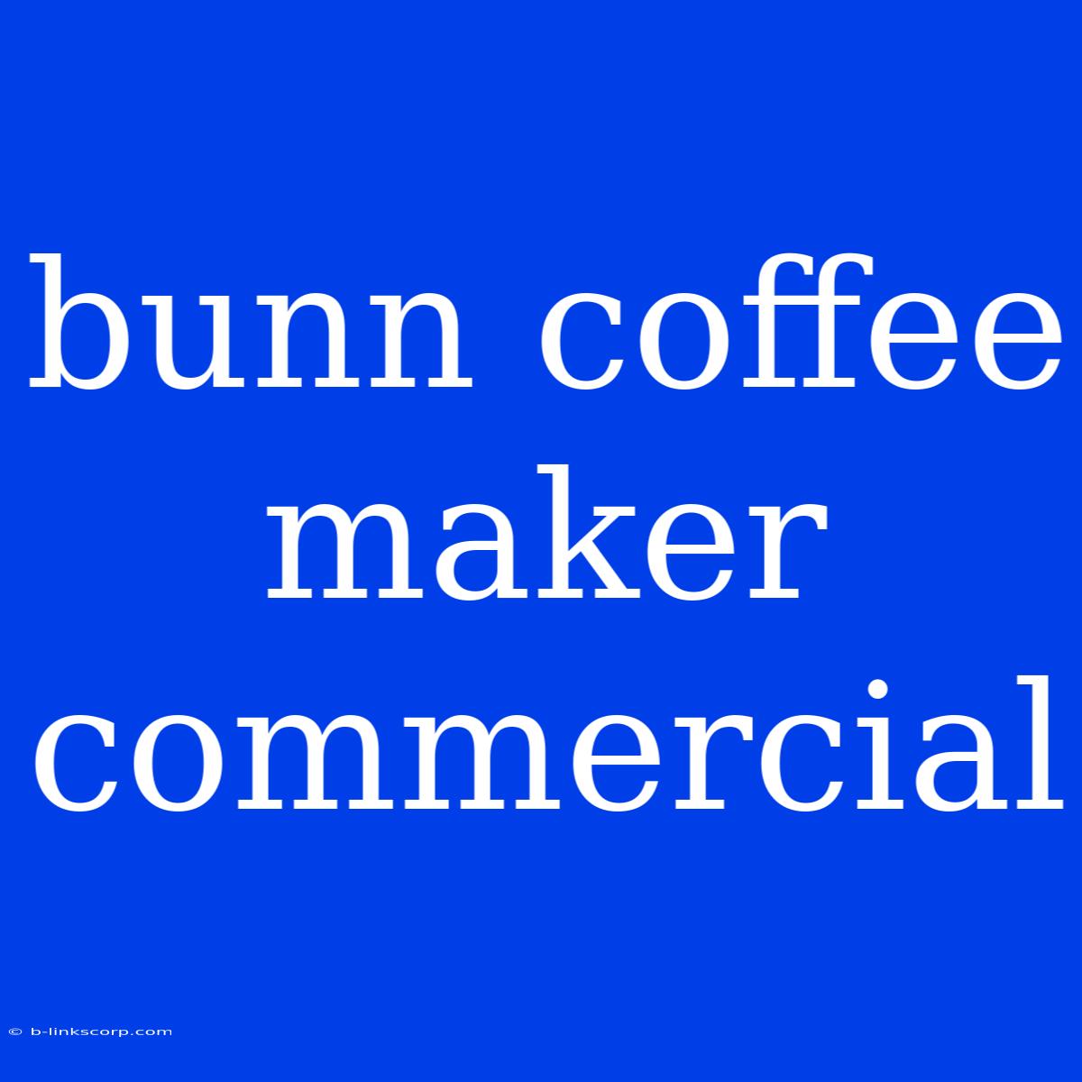 Bunn Coffee Maker Commercial