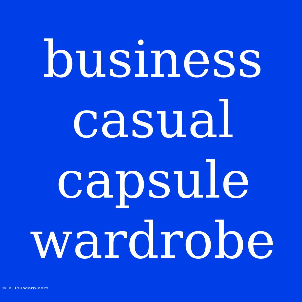 Business Casual Capsule Wardrobe