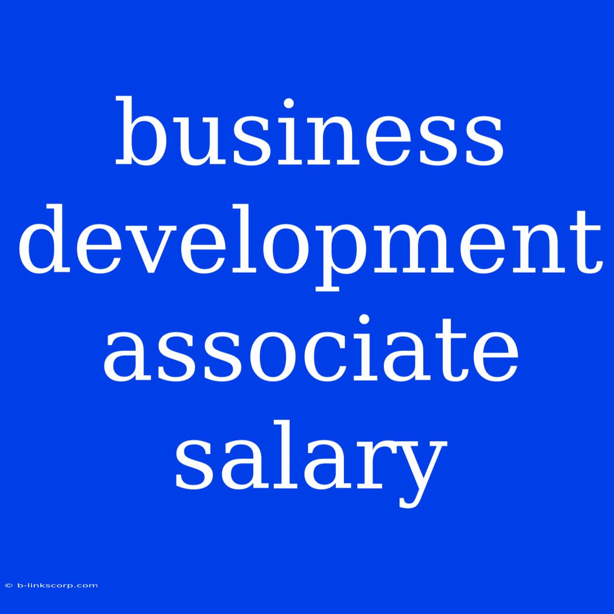 Business Development Associate Salary