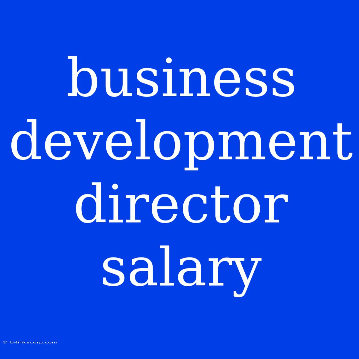 Business Development Director Salary