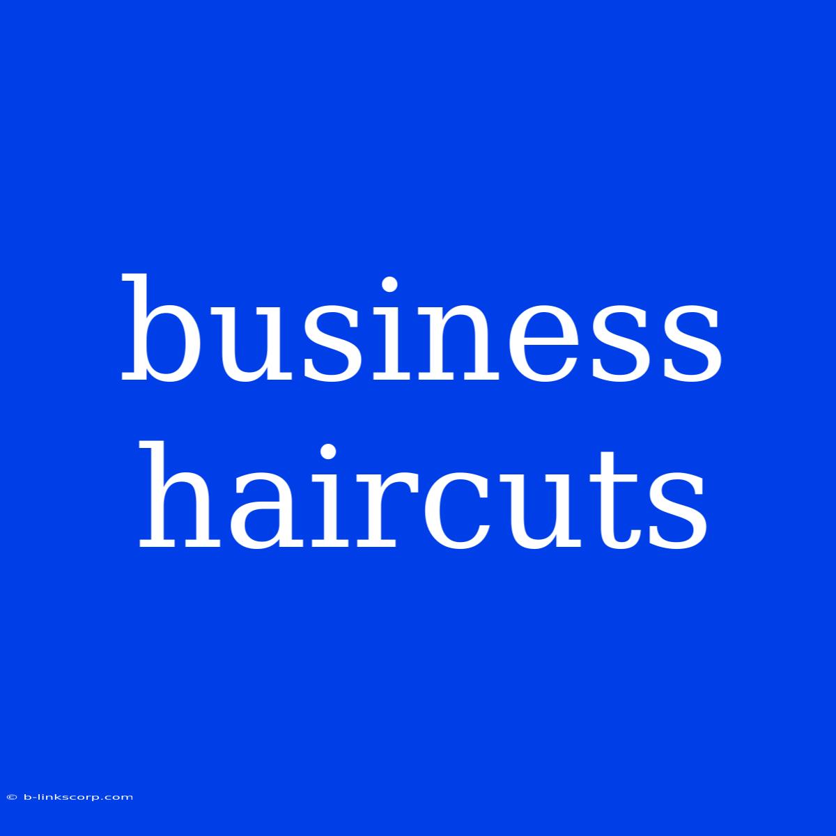 Business Haircuts