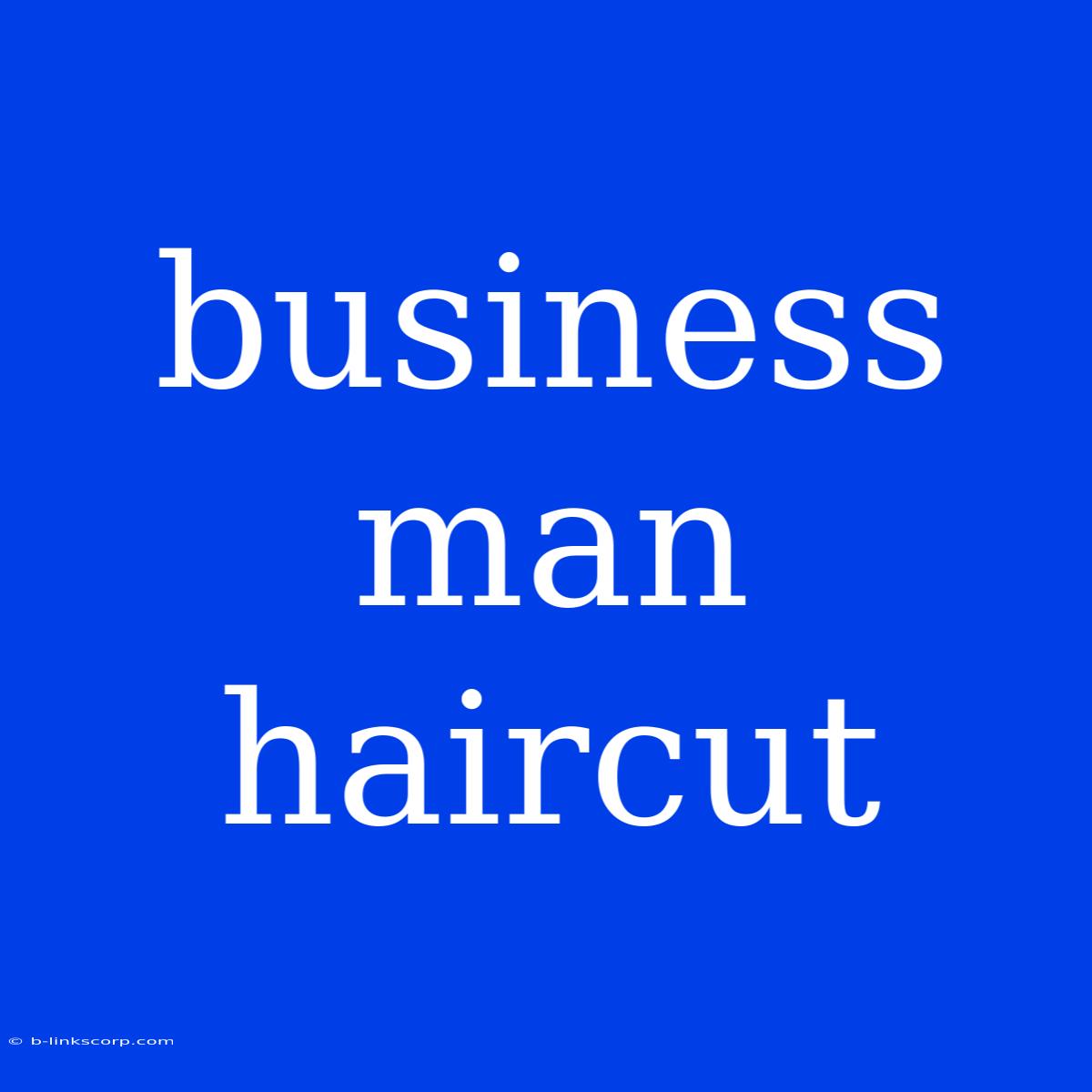 Business Man Haircut