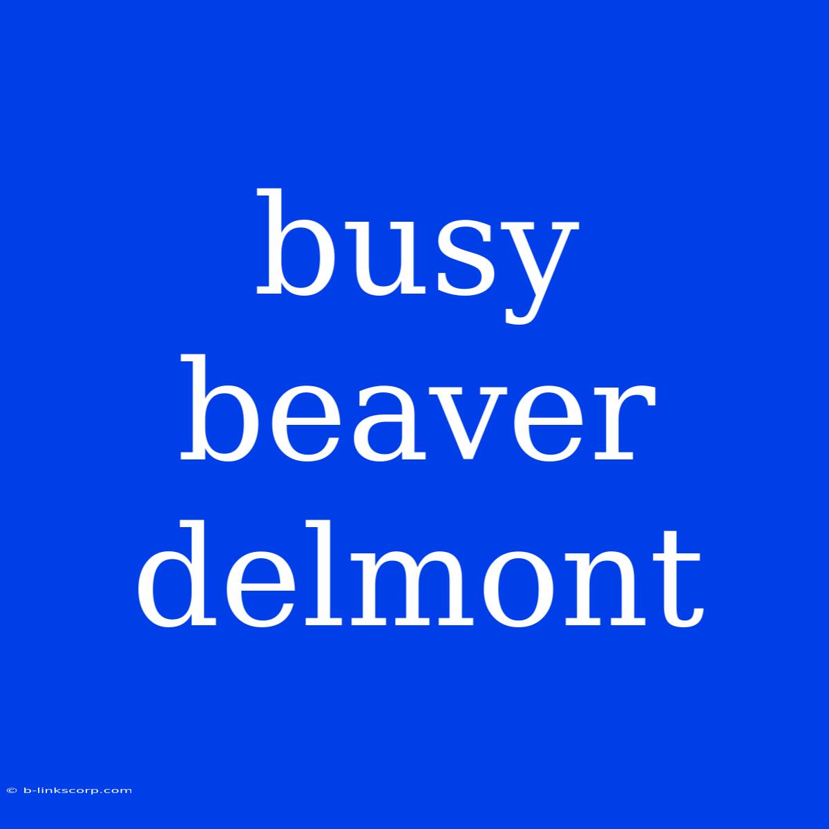 Busy Beaver Delmont