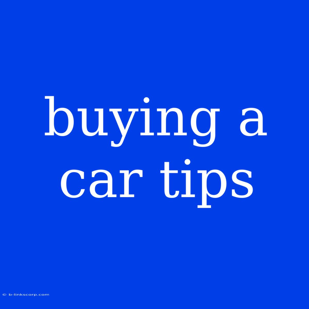 Buying A Car Tips