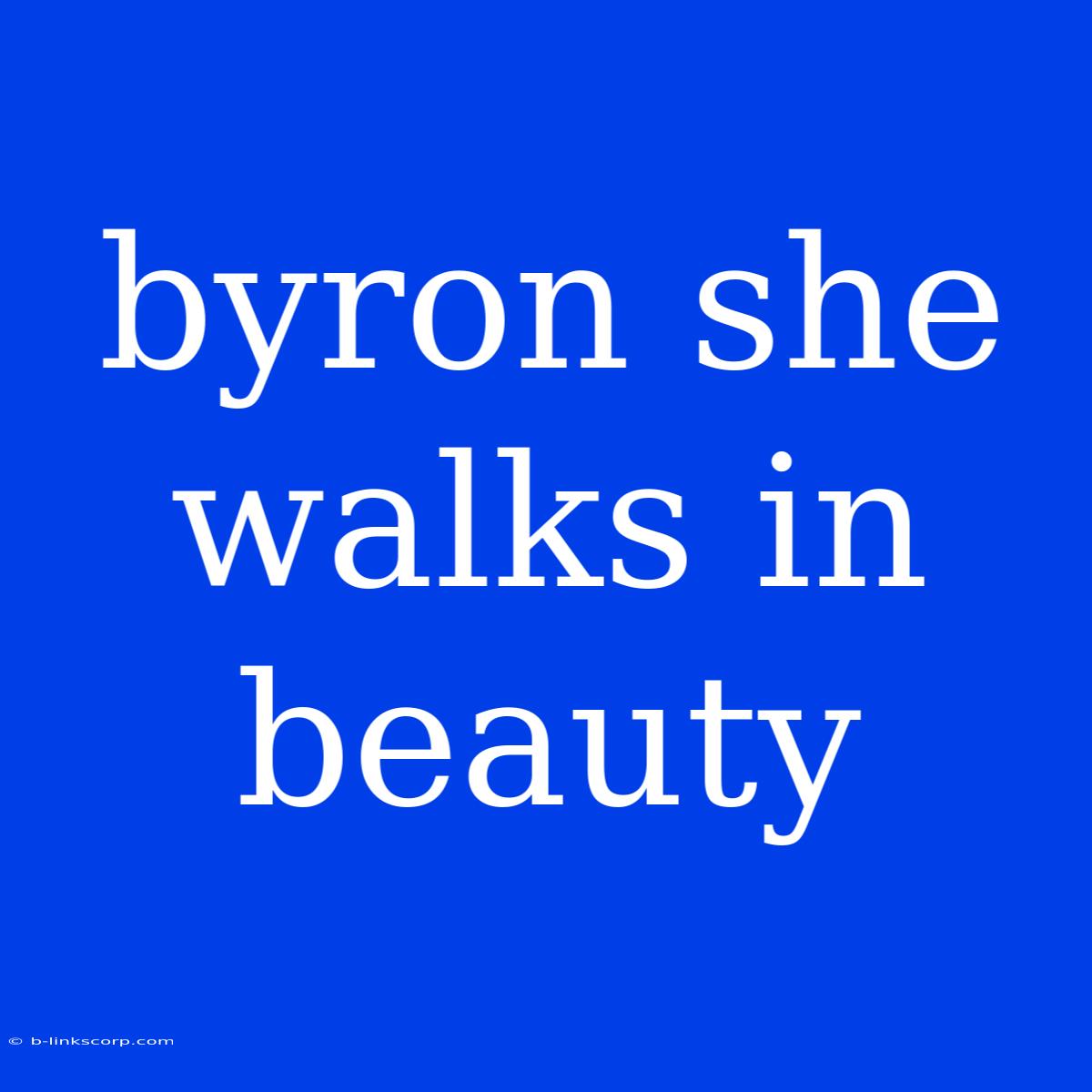 Byron She Walks In Beauty