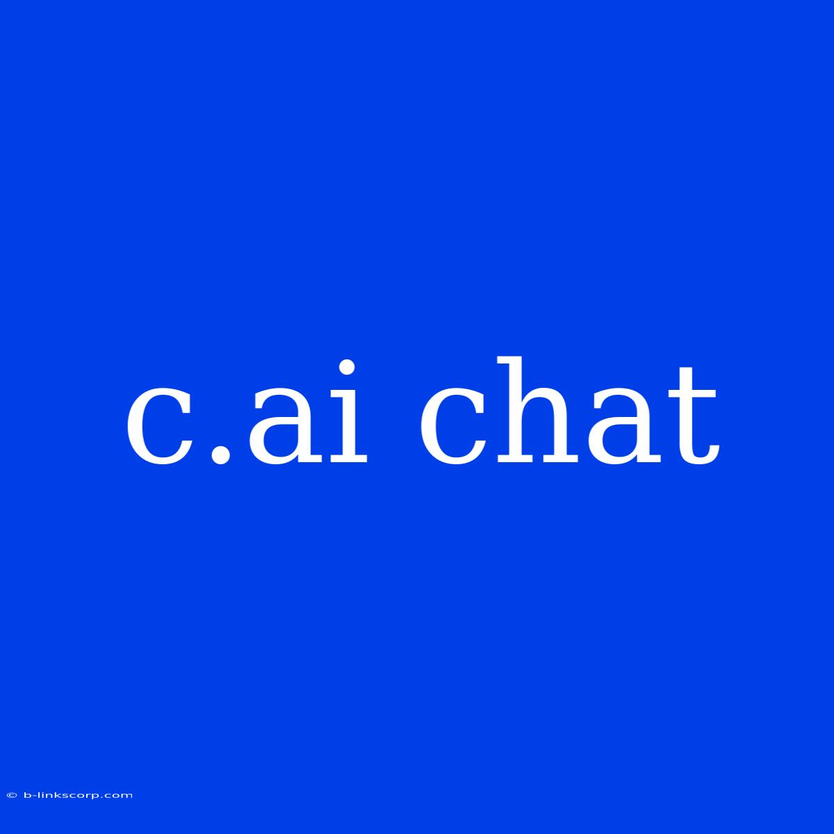 C.ai Chat