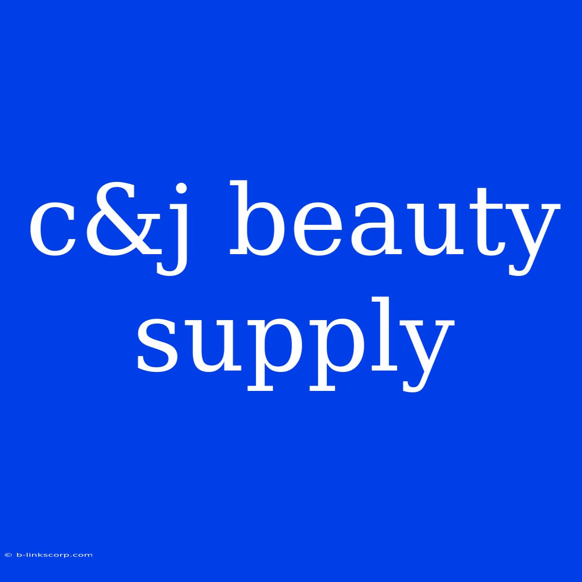 C&j Beauty Supply