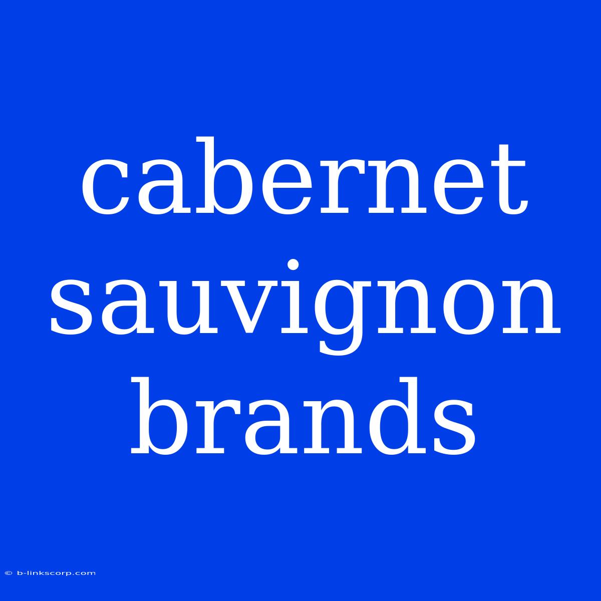 Cabernet Sauvignon Brands