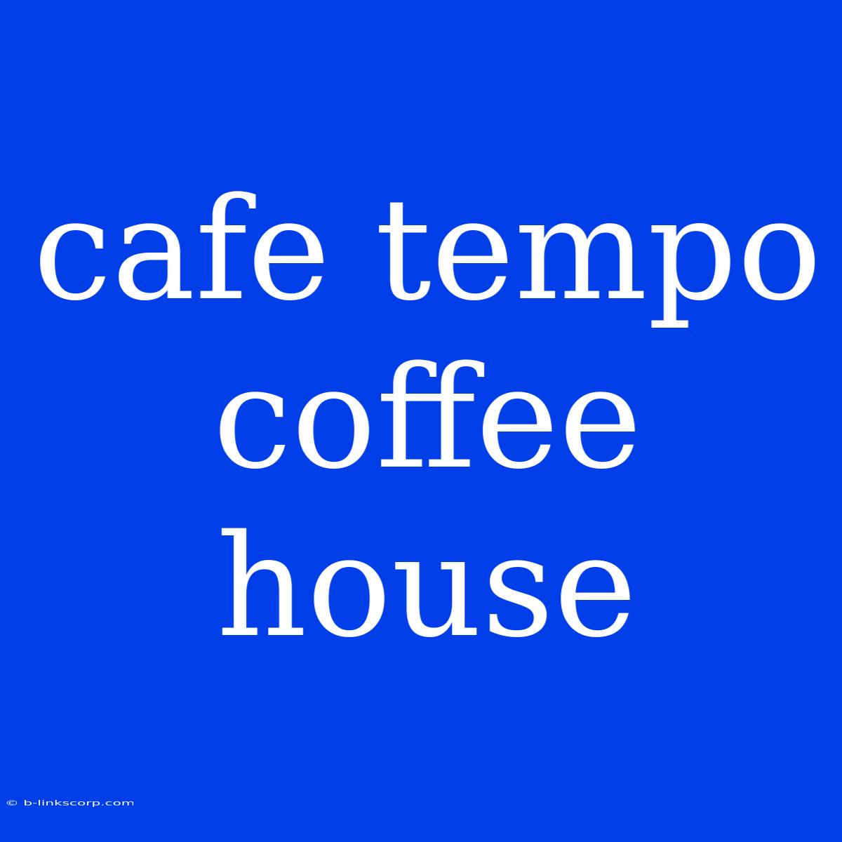 Cafe Tempo Coffee House