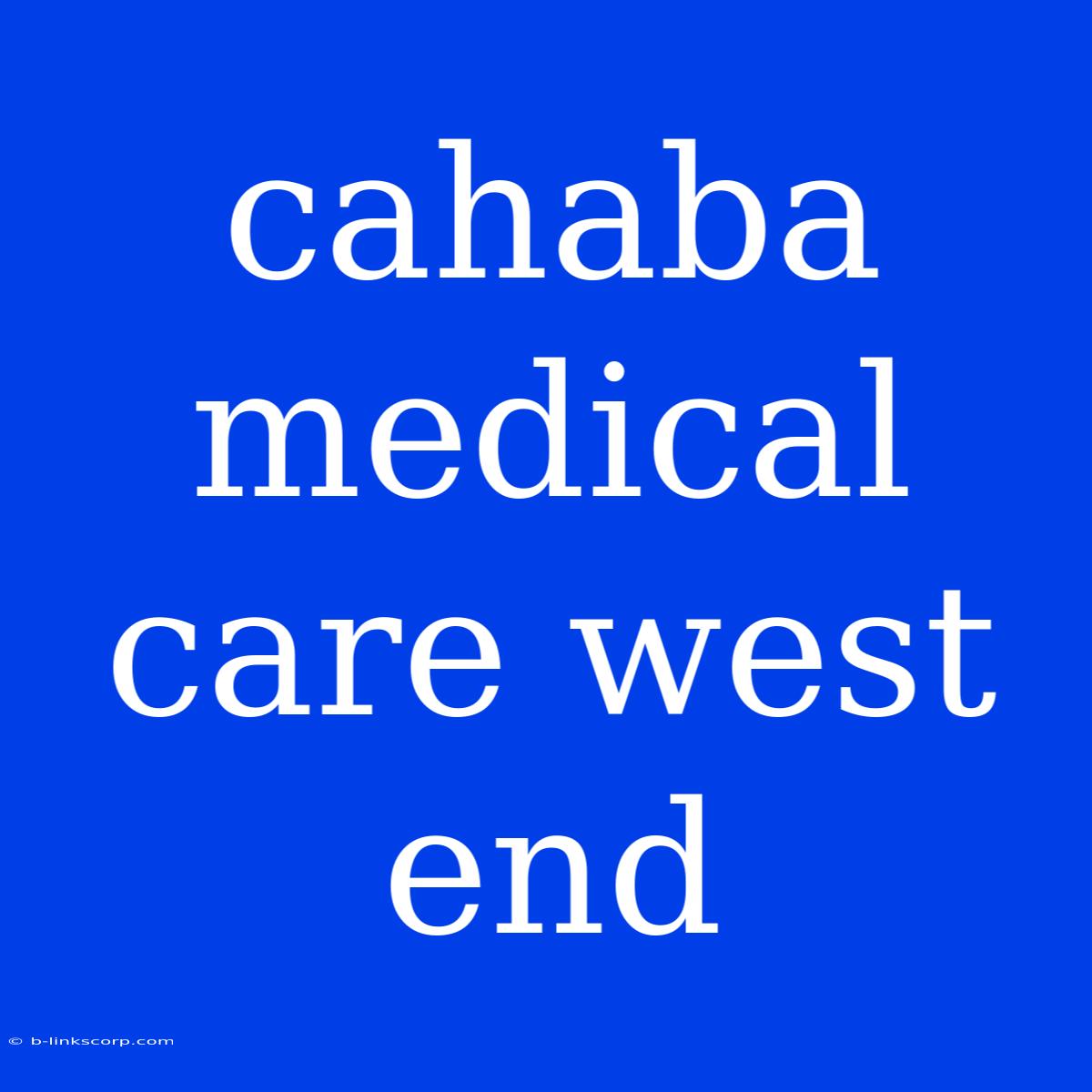 Cahaba Medical Care West End