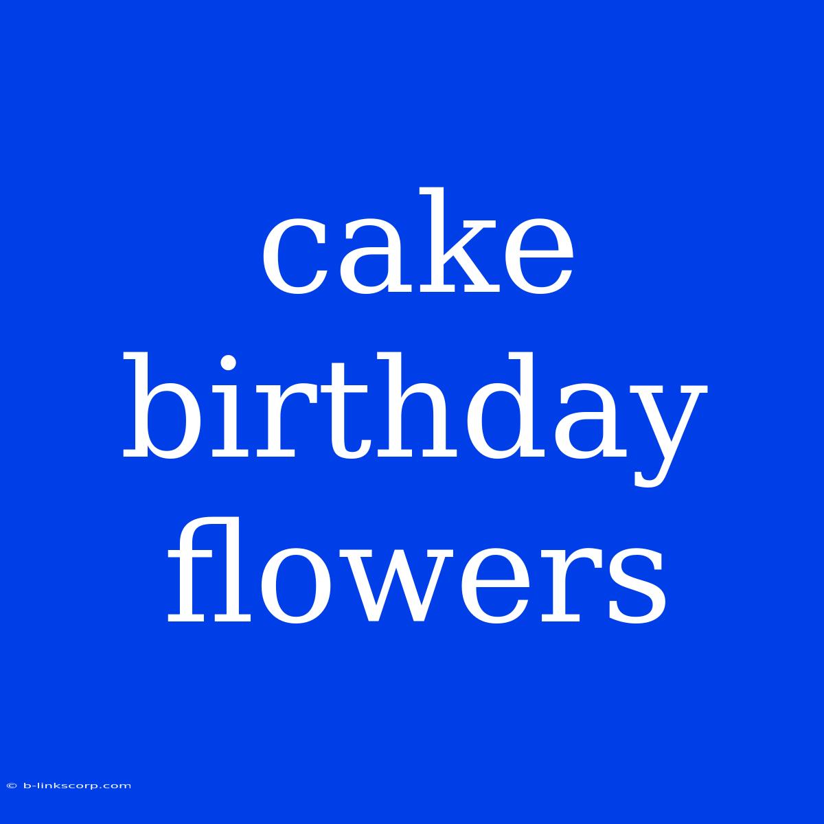 Cake Birthday Flowers