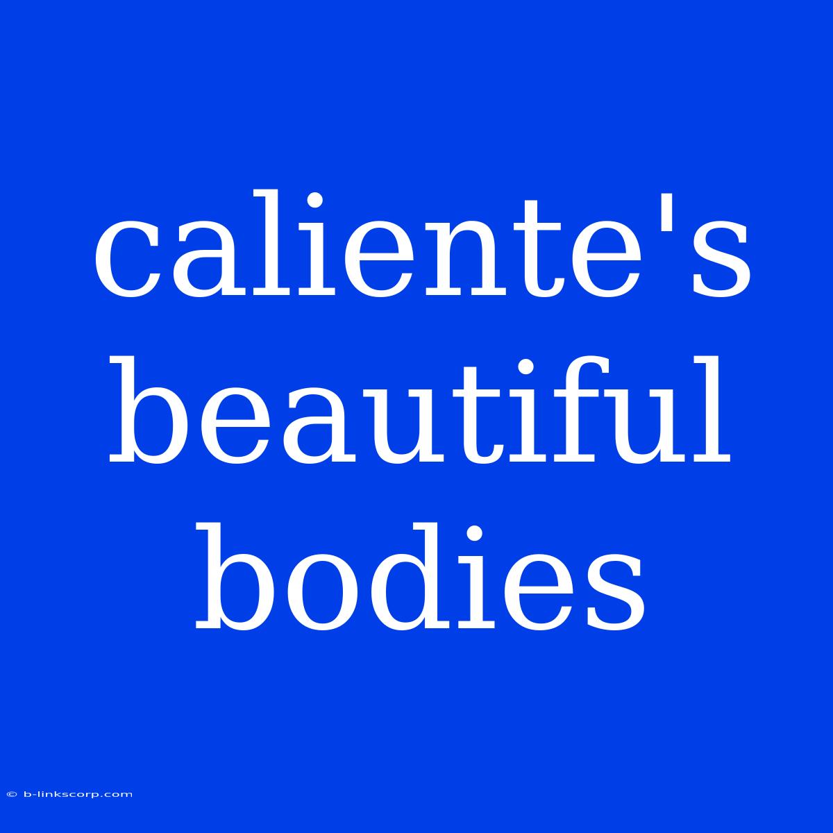 Caliente's Beautiful Bodies