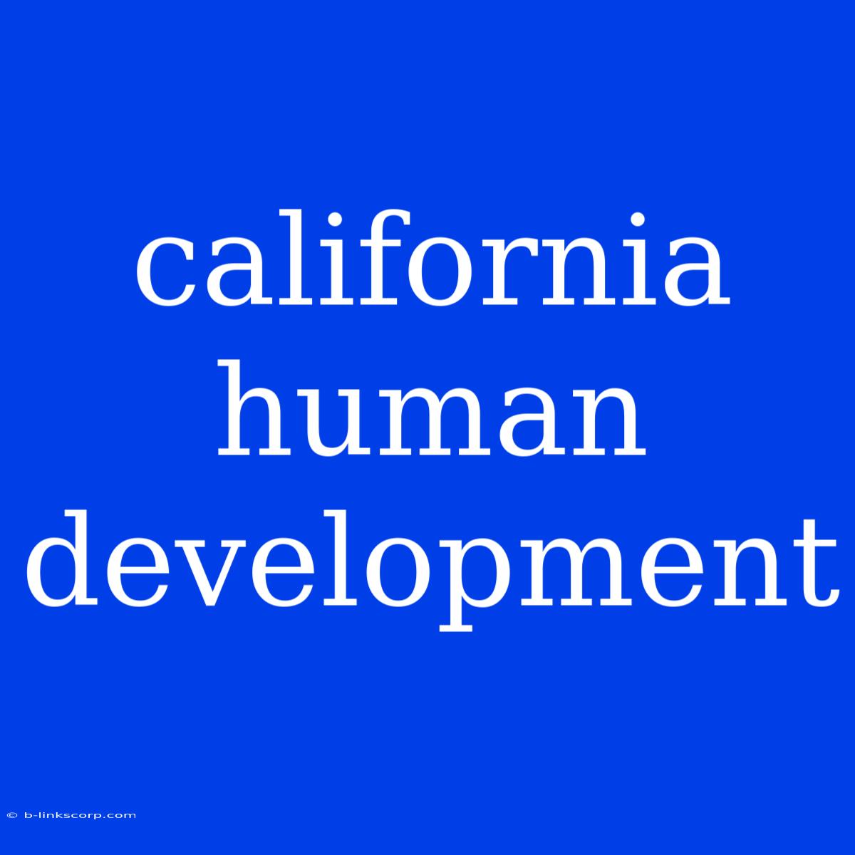 California Human Development