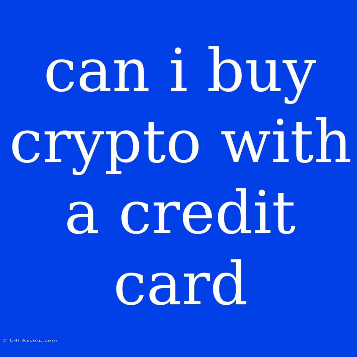 Can I Buy Crypto With A Credit Card