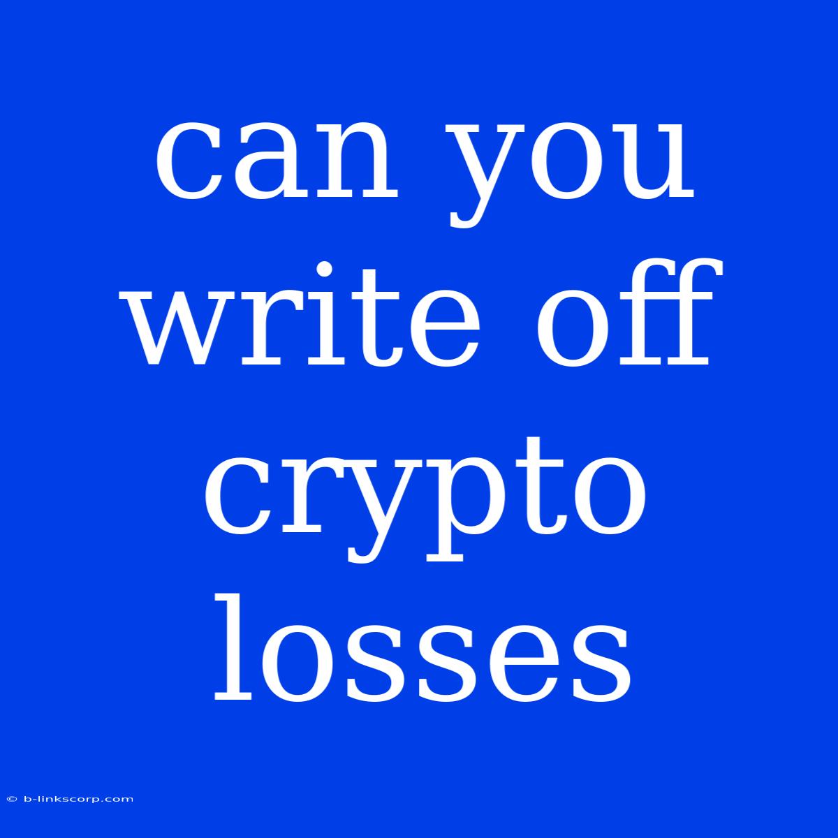 Can You Write Off Crypto Losses