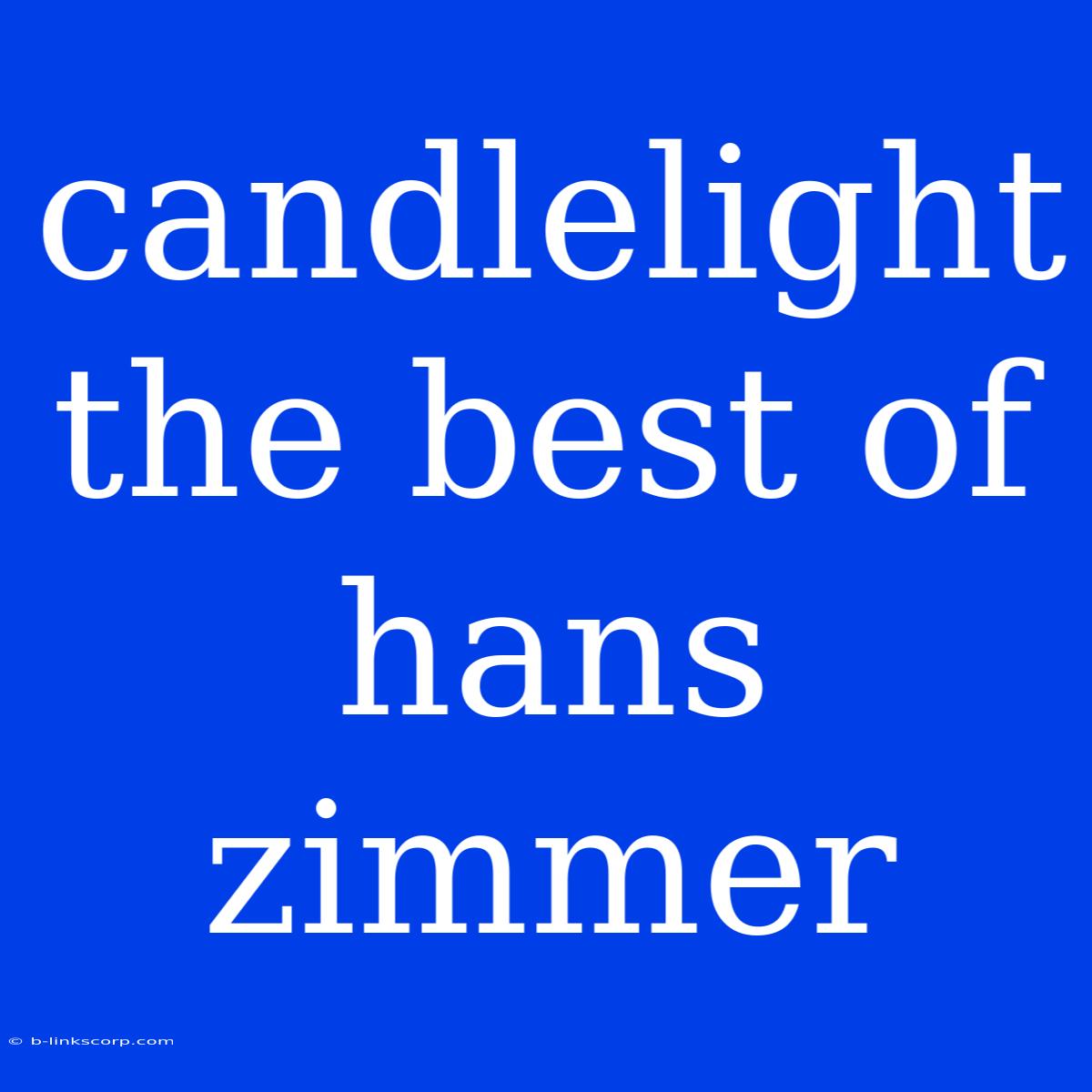 Candlelight The Best Of Hans Zimmer