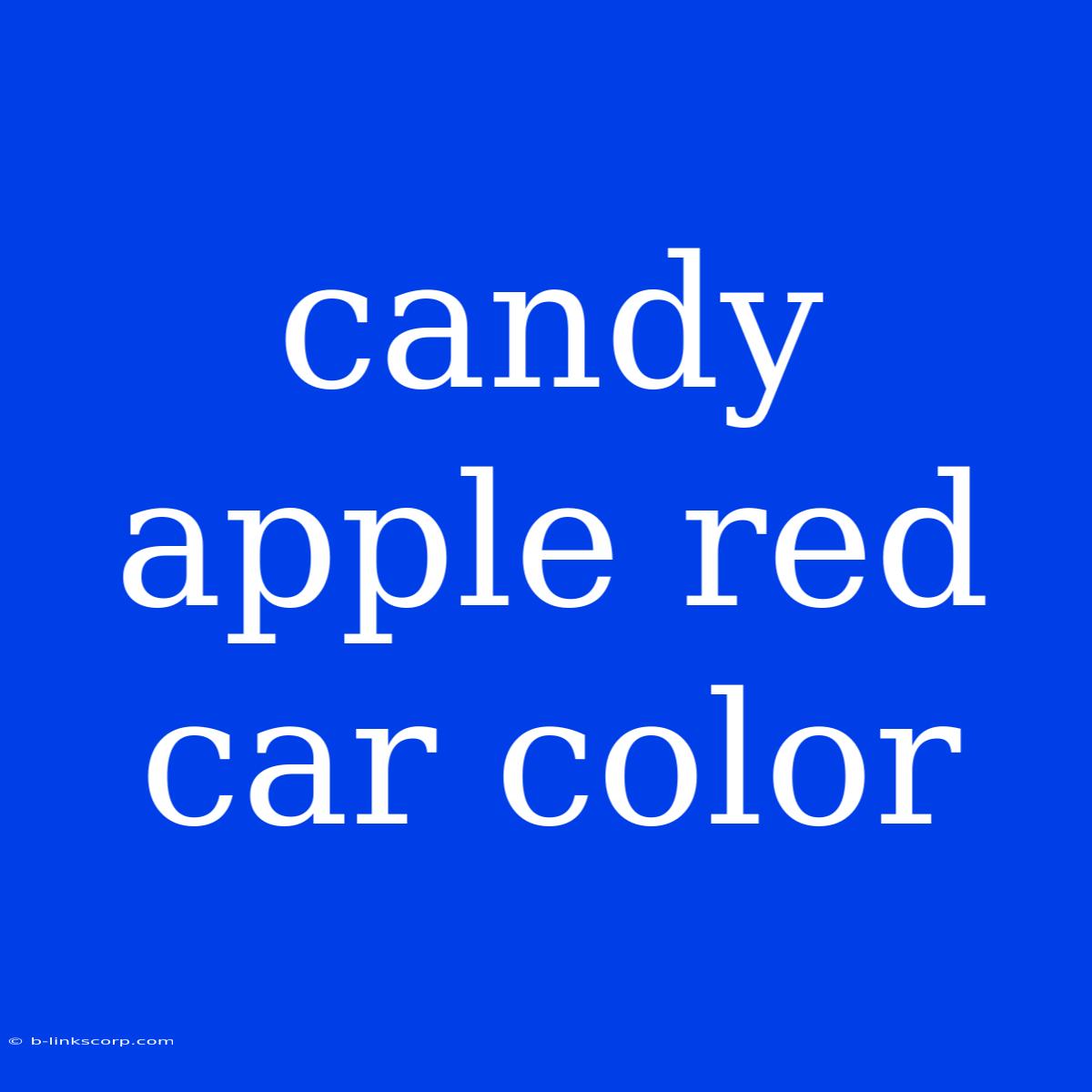 Candy Apple Red Car Color