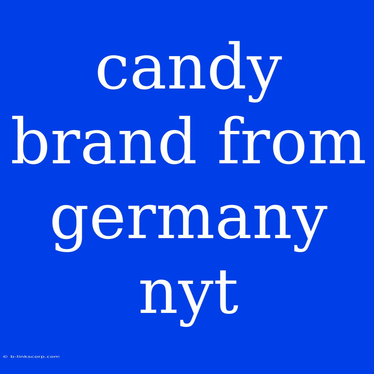 Candy Brand From Germany Nyt